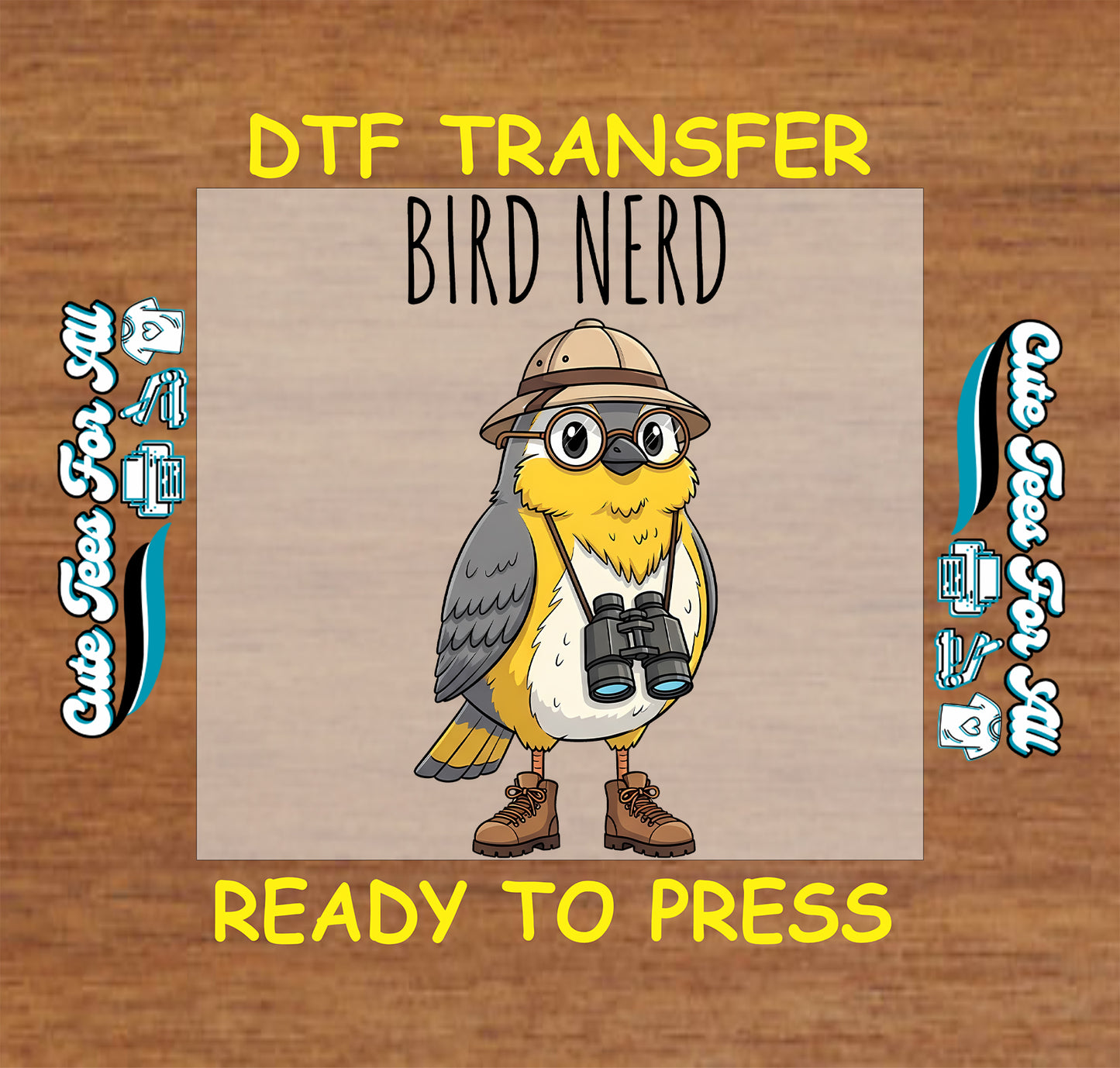 A DTF transfer design preview featuring a cartoon bird labeled 'BIRD NERD' wearing a tan pith helmet, goggles, binoculars, and brown boots, centered on a wood-textured background with yellow text reading 'DTF TRANSFER' and 'READY TO PRESS'.