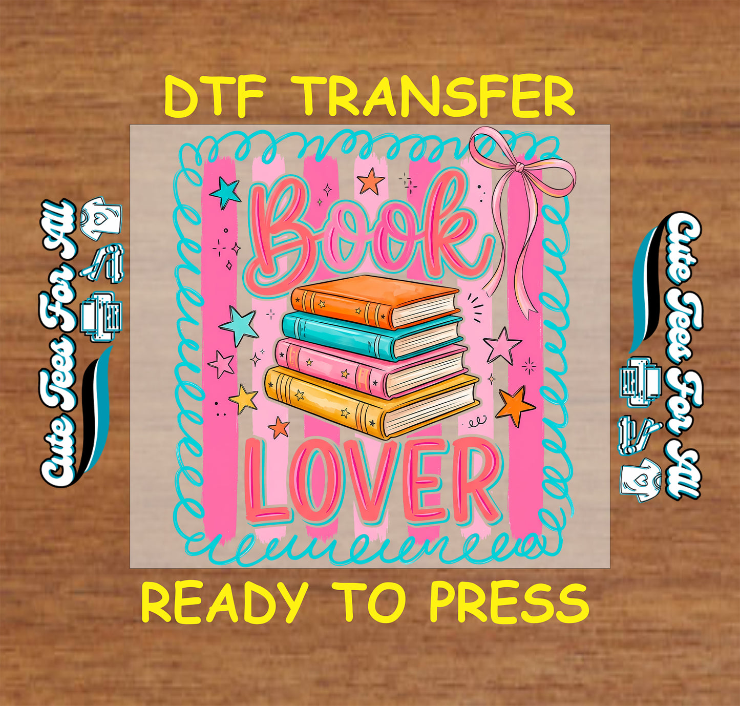 A DTF transfer design featuring a stack of colorful books with the words 'Book Lover' in pink and teal lettering, surrounded by stars and a pink bow, shown on a wood background with 'DTF TRANSFER' and 'READY TO PRESS' text.