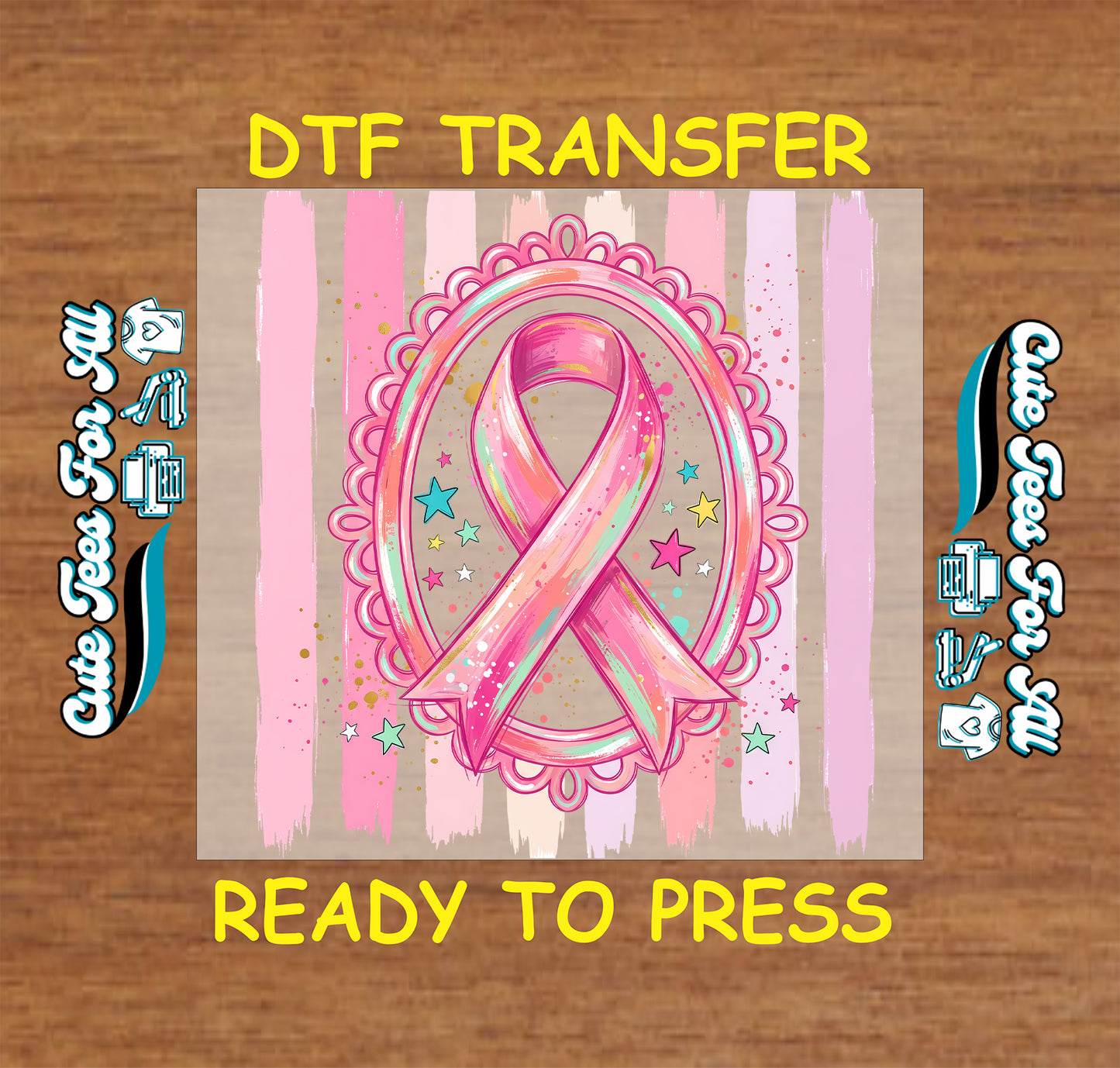 A DTF transfer design preview featuring a pink glittery awareness ribbon inside a scalloped oval frame, set against pink and beige vertical stripes with small colorful stars. The design is displayed on a wood-grain background with yellow text reading 'DTF TRANSFER' at the top and 'READY TO PRESS' at the bottom, plus decorative side text.