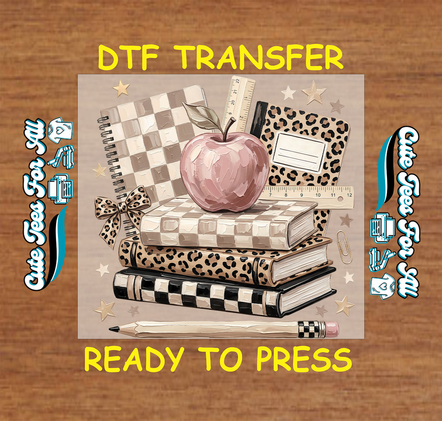 A square graphic for a DTF transfer featuring a stack of school supplies: a pink apple, leopard-print and checkerboard notebooks, rulers, a pencil, and paperclips on a beige background. Large yellow text reads 'DTF TRANSFER' at the top and 'READY TO PRESS' at the bottom, with decorative blue script text along both sides on a wood texture background.