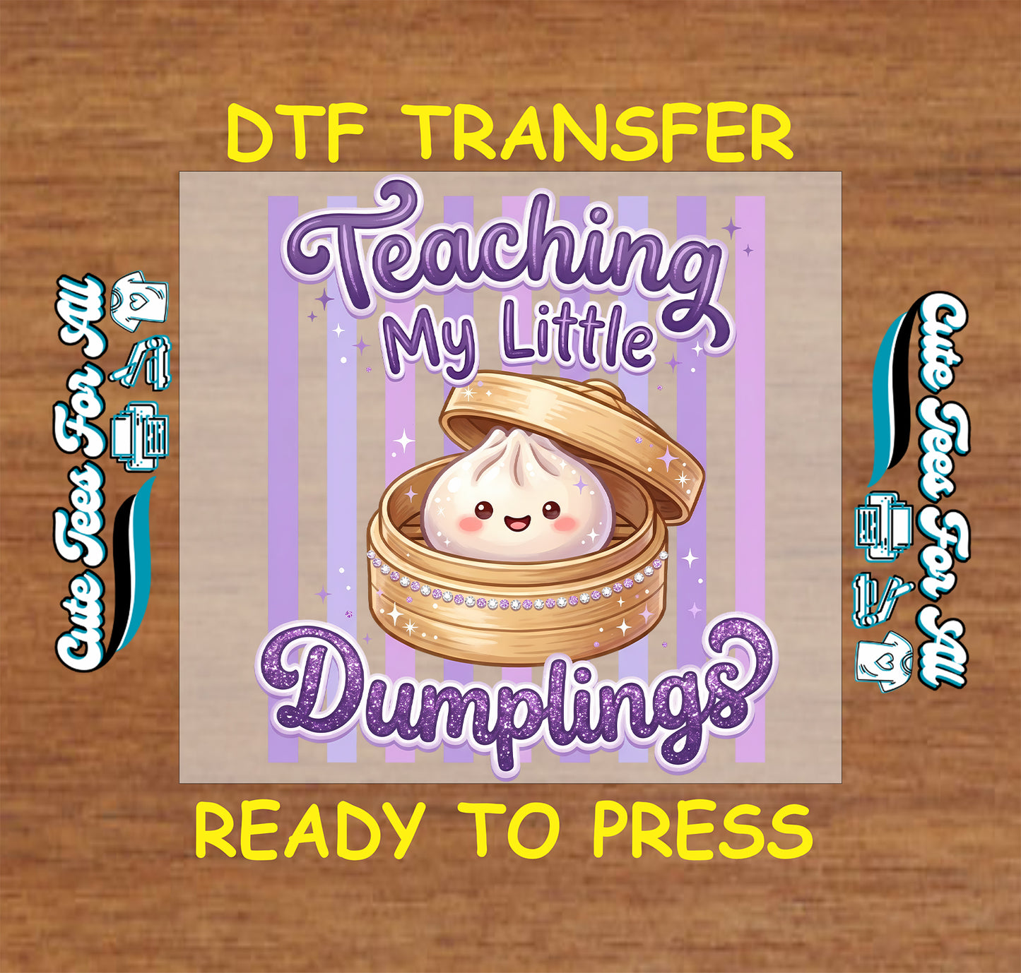 Teaching My Little Dumplings DTF transfer featuring a cute smiling dumpling, purple lettering, sparkles, and striped details.