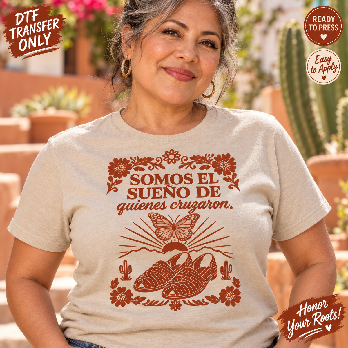 Somos el Sueño de Quienes Cruzaron DTF Transfer – Hispanic Heritage mock up