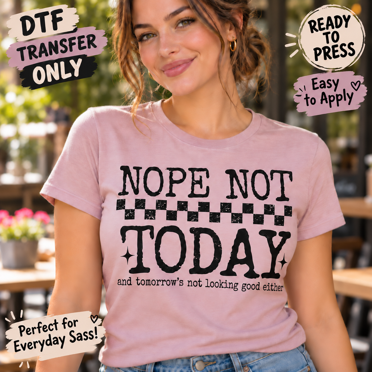 Nope Not Today Funny Sarcastic DTF Transfer shirt mock up