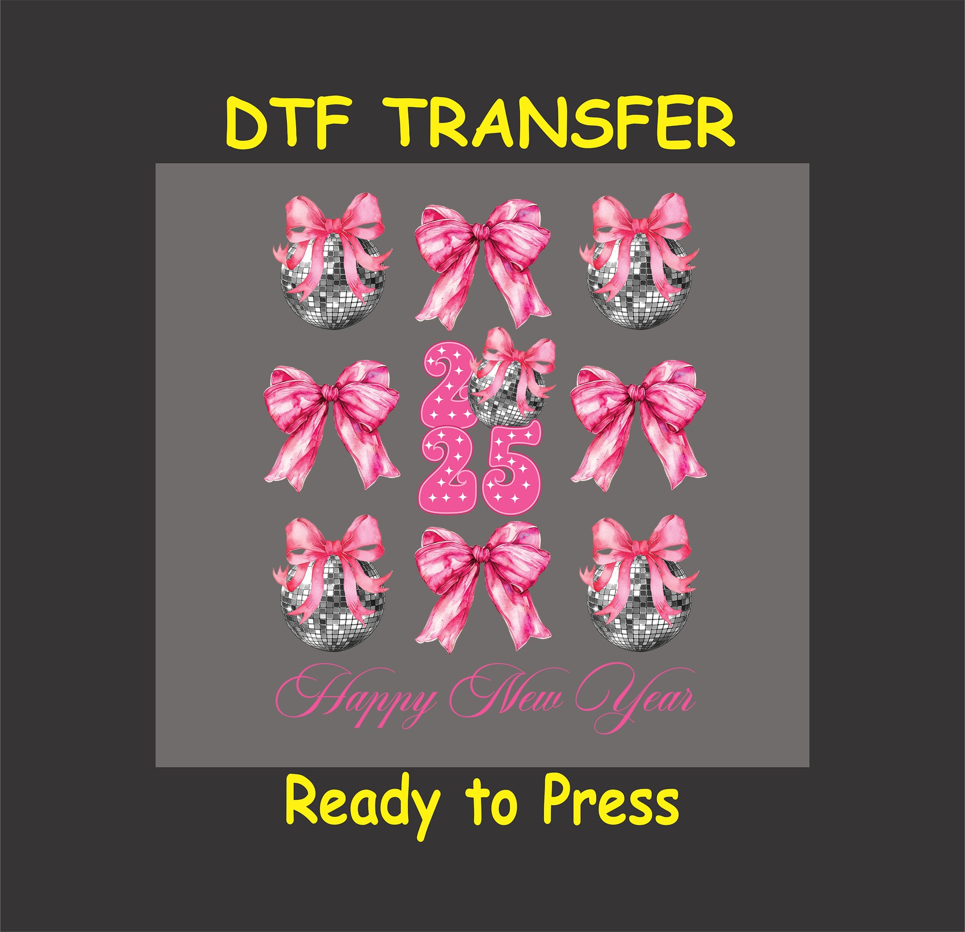Happy New Year 2025 DTF transfer featuring disco balls, pink bows, and festive typography.