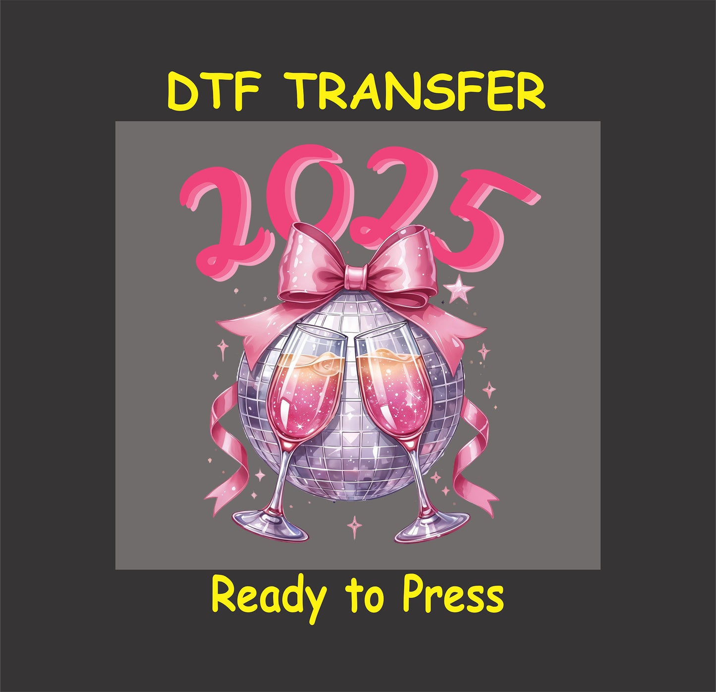 2025 DTF transfer featuring a glittery disco ball with a pink bow, champagne glasses, and festive accents.