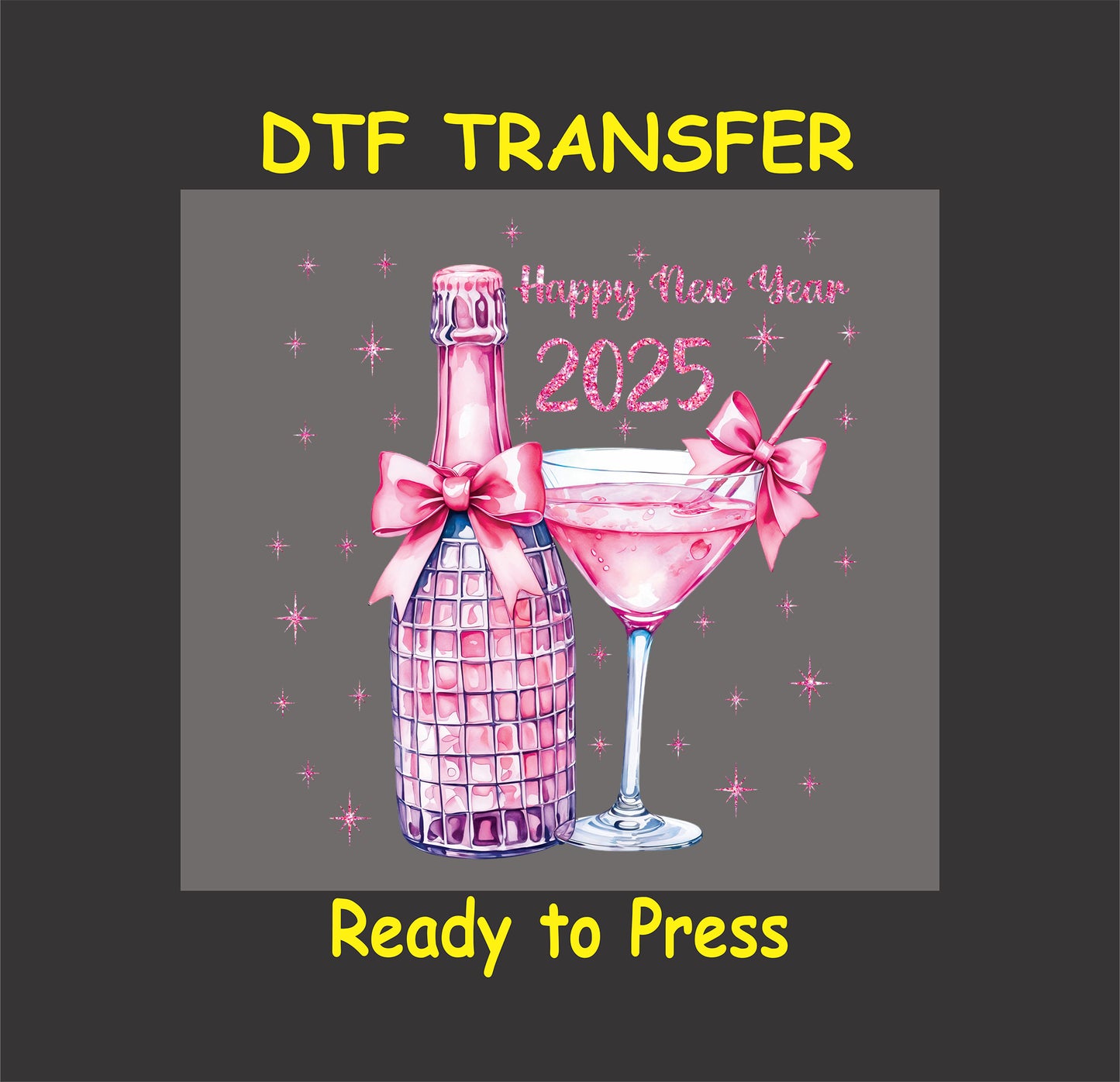 2025 DTF transfer featuring a pink champagne bottle, a martini glass, decorative bows, and festive glittery accents.