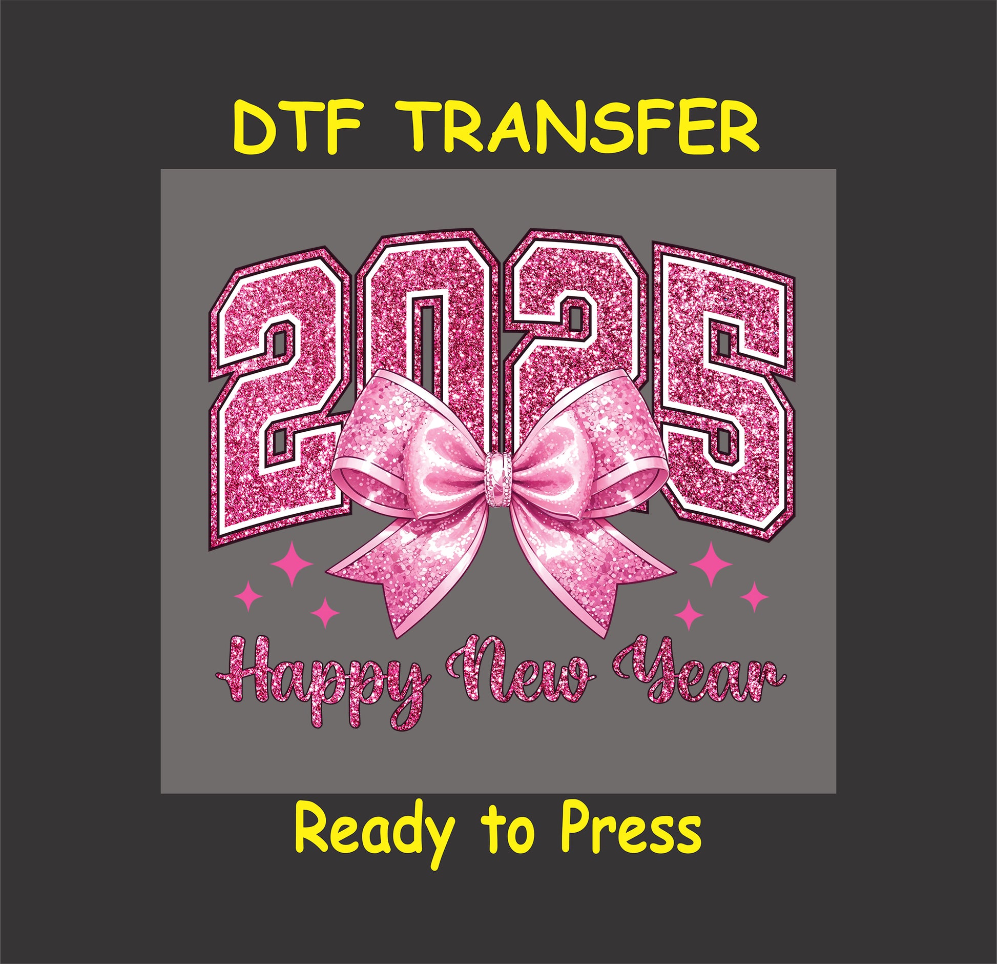 2025 DTF transfer featuring bold glittery pink numbers, a sparkling pink bow, and festive "Happy New Year" text.