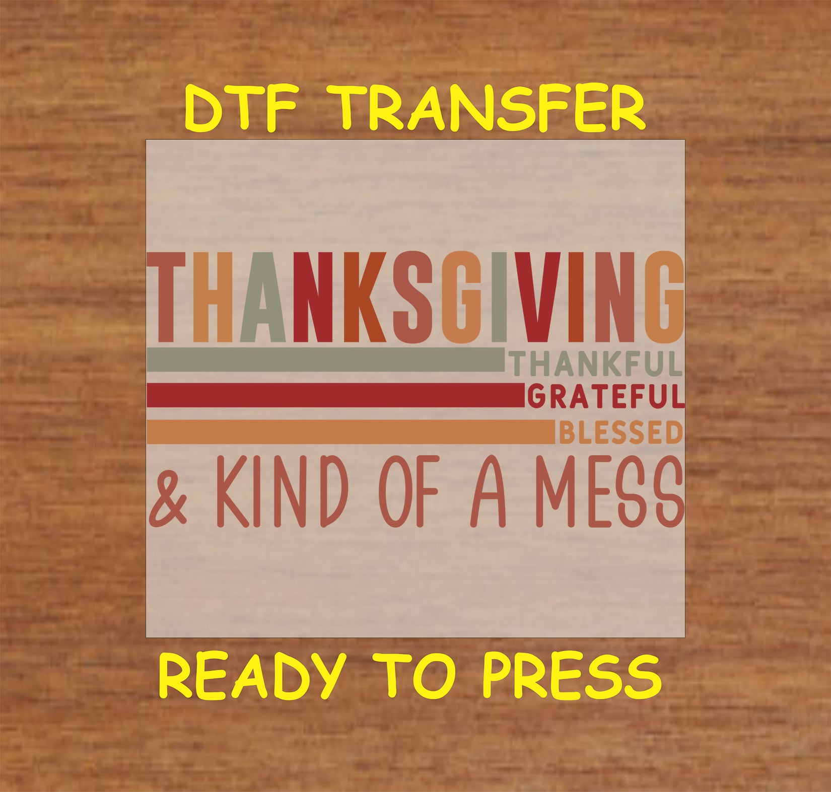 Thanksgiving-themed DTF transfer design with the text "Thankful, Grateful, Blessed, and Kind of a Mess."