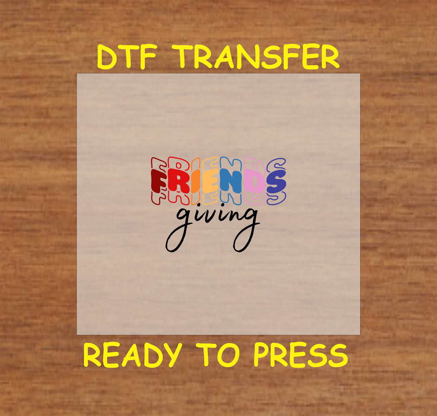Friendsgiving-themed DTF transfer with colorful "Friends" lettering and elegant script.