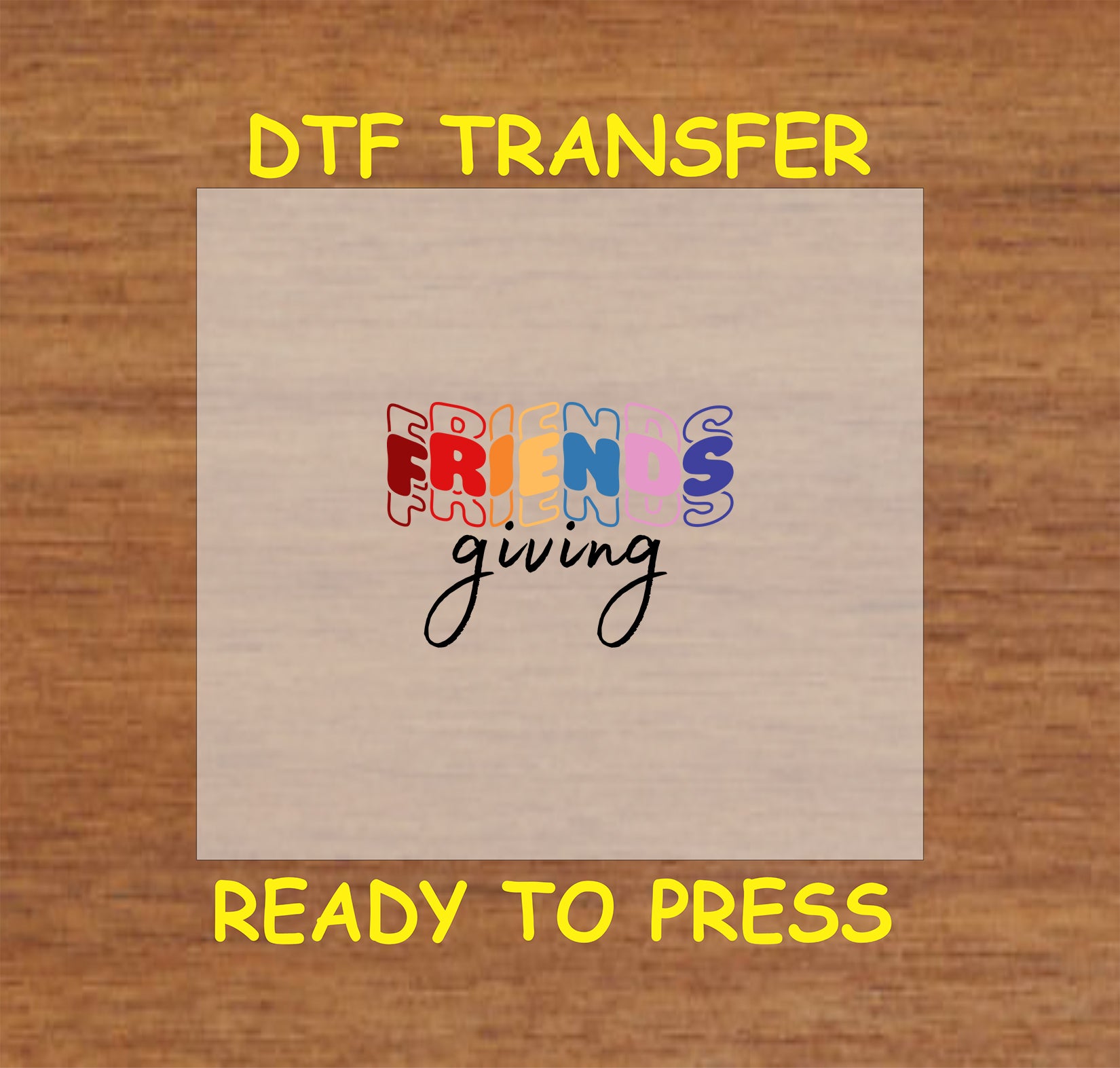 Friendsgiving-themed DTF transfer with colorful "Friends" lettering and elegant script.