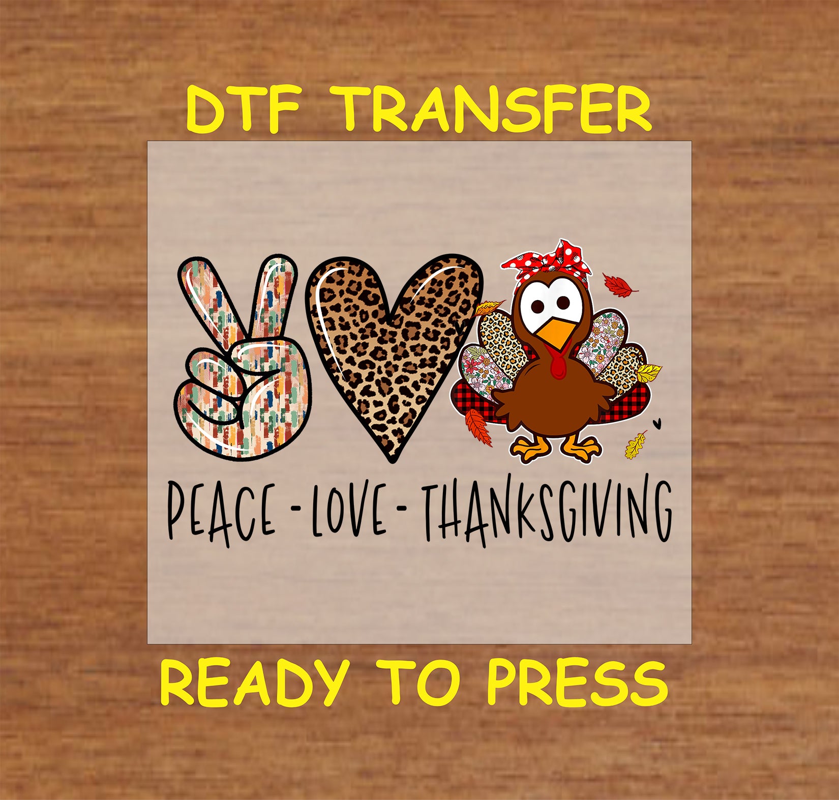 Thanksgiving DTF transfer featuring "Peace, Love, Thanksgiving" with a peace sign, leopard heart, and a colorful turkey.