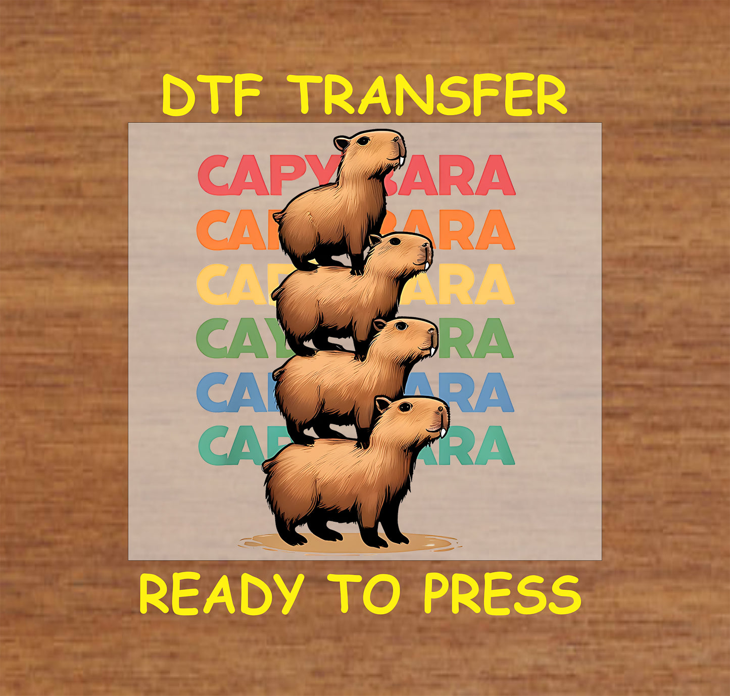 Stack of capybaras DTF transfer showing four adorable capybaras stacked on each other with colorful text in the background.