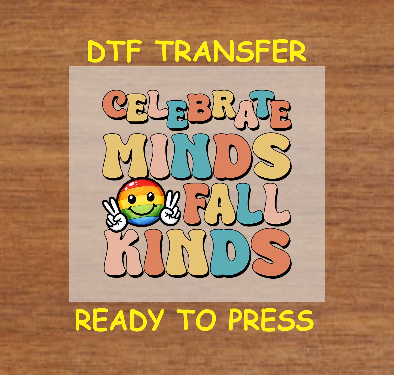 "Celebrate Minds of All Kinds" retro-inspired design with colorful bubble text and a peace-sign emoji, ready-to-press DTF transfer.
