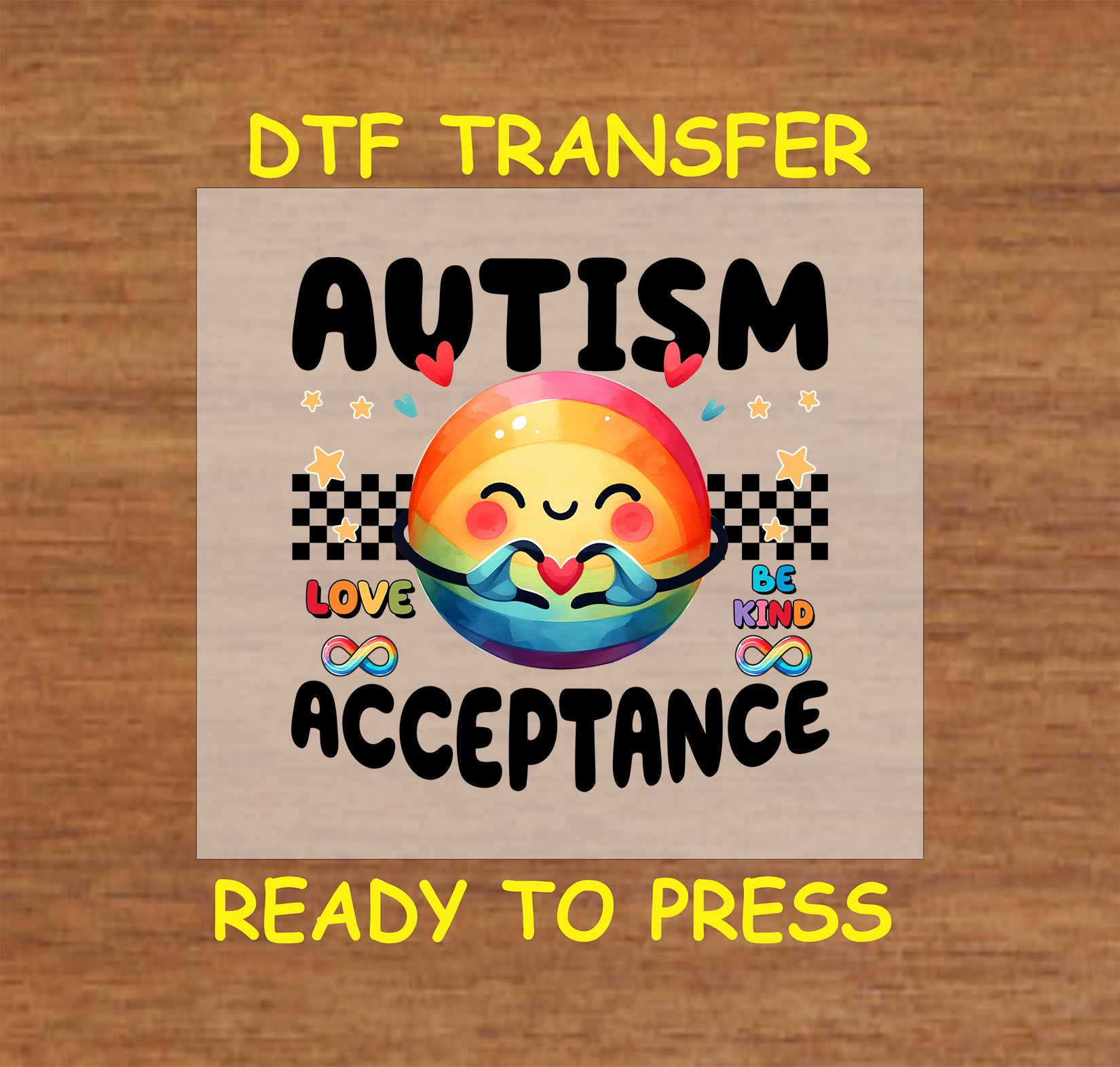"Autism Acceptance" DTF transfer featuring a rainbow heart globe, checker patterns, and motivational phrases, ready to press for apparel.