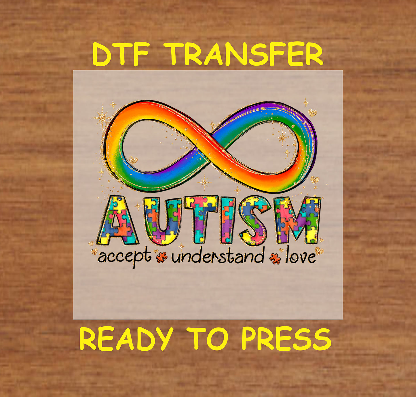 "Infinity Autism Acceptance" DTF transfer with a colorful infinity symbol, puzzle piece text, and "accept, understand, love" tagline, ready for pressing.