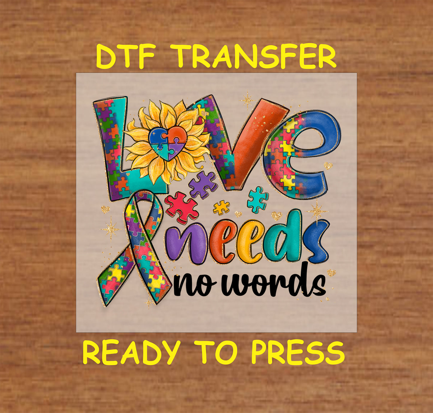"Love Needs No Words" puzzle-themed DTF transfer with sunflower, ribbon, and vibrant colors for autism awareness.