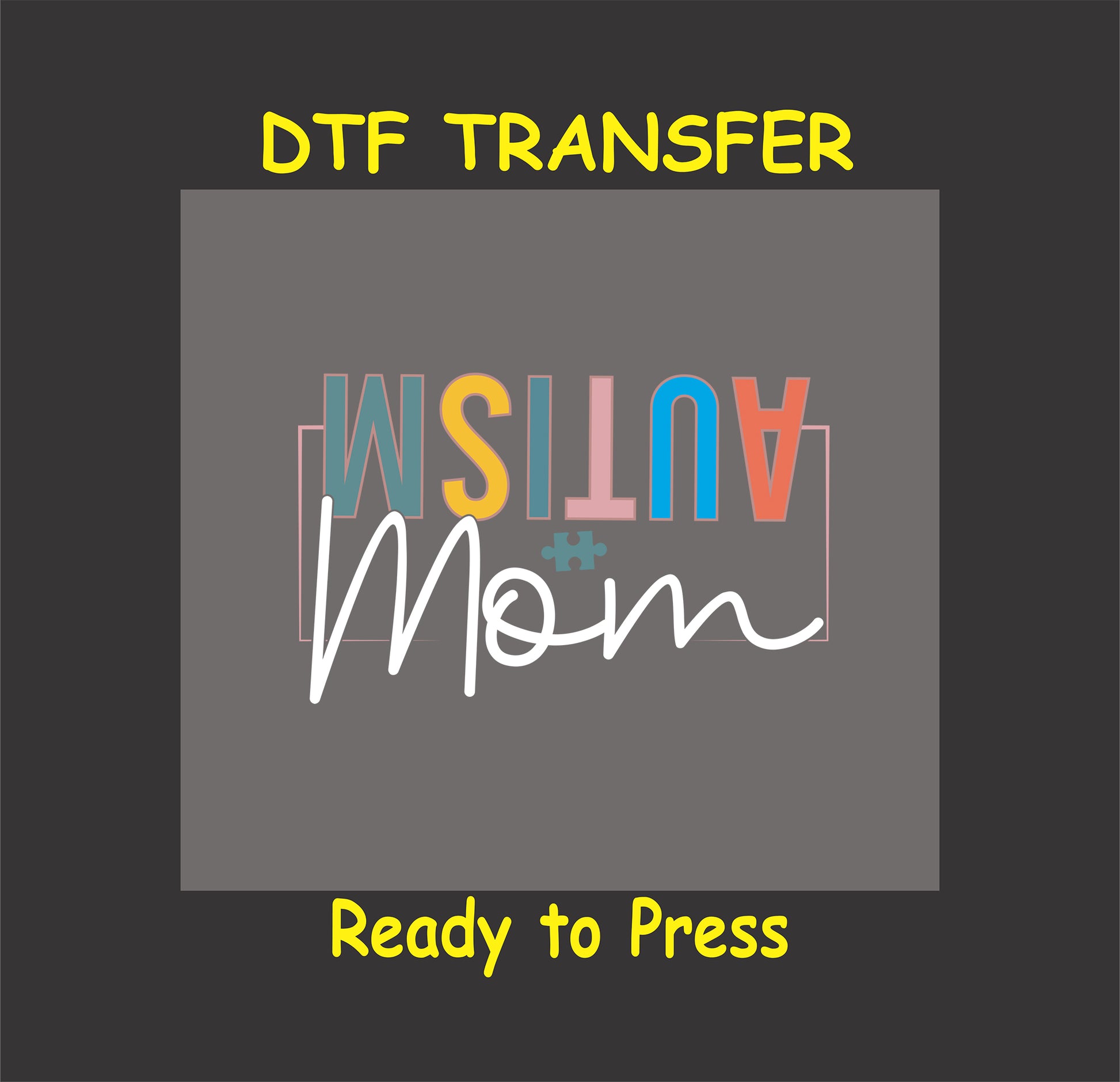 Autism Mom text design in bold colorful letters with puzzle piece detail, ready-to-press DTF transfer for custom apparel.