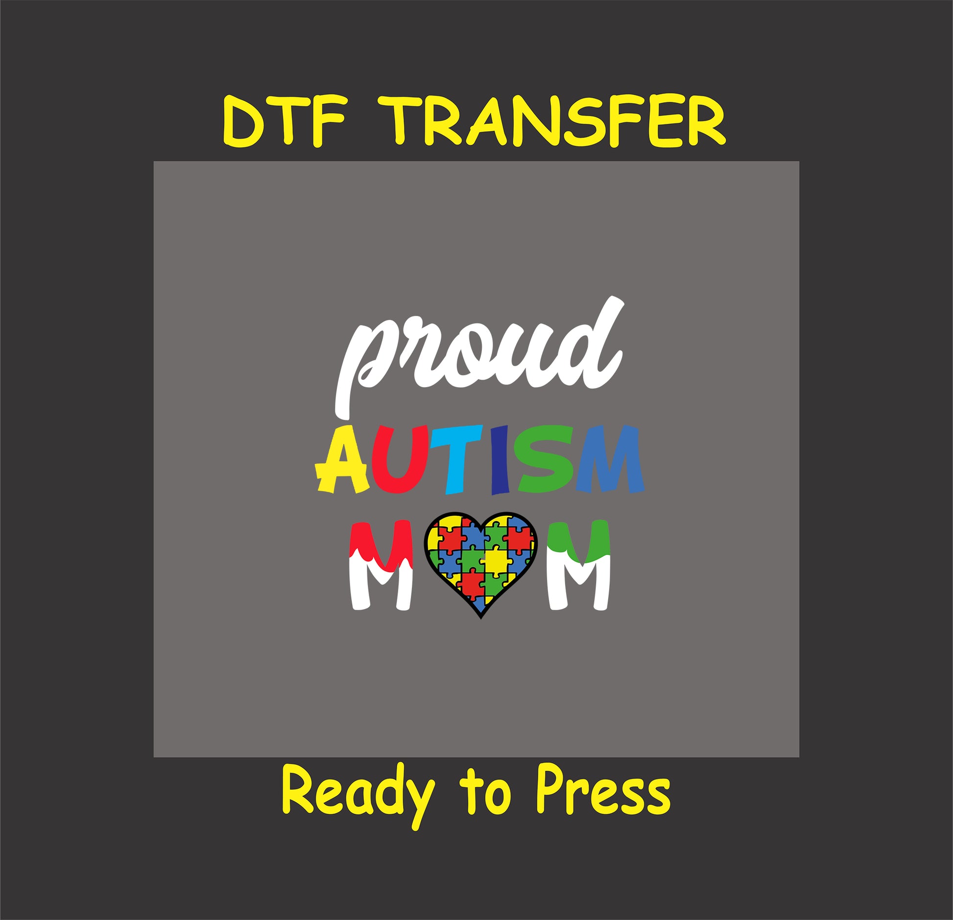 "Proud Autism Mom" DTF transfer with vibrant letters and a puzzle heart on a gray background.