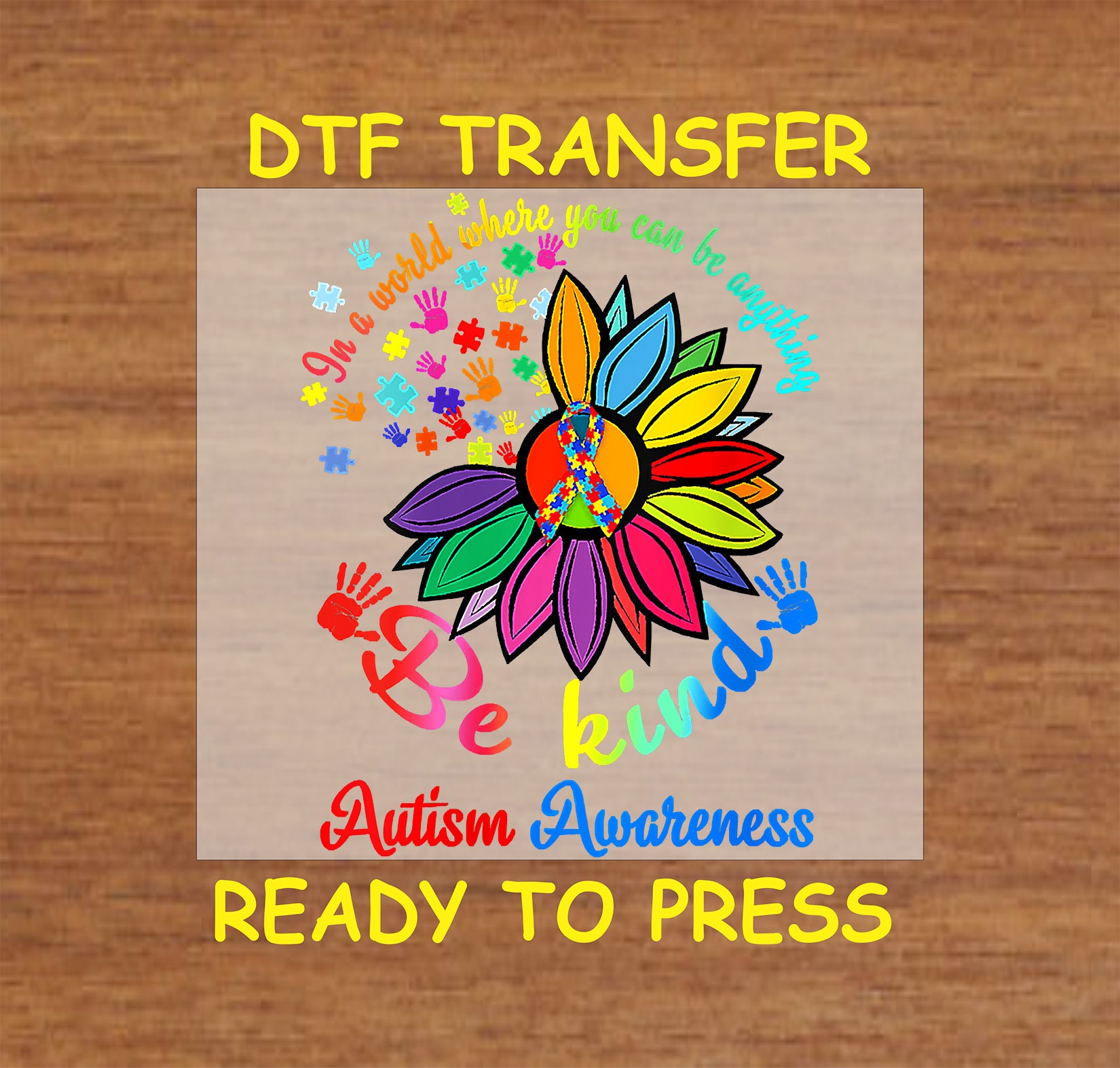 "Be Kind - Autism Awareness" DTF transfer with colorful sunflower, peace symbol, handprints, and puzzle pieces.