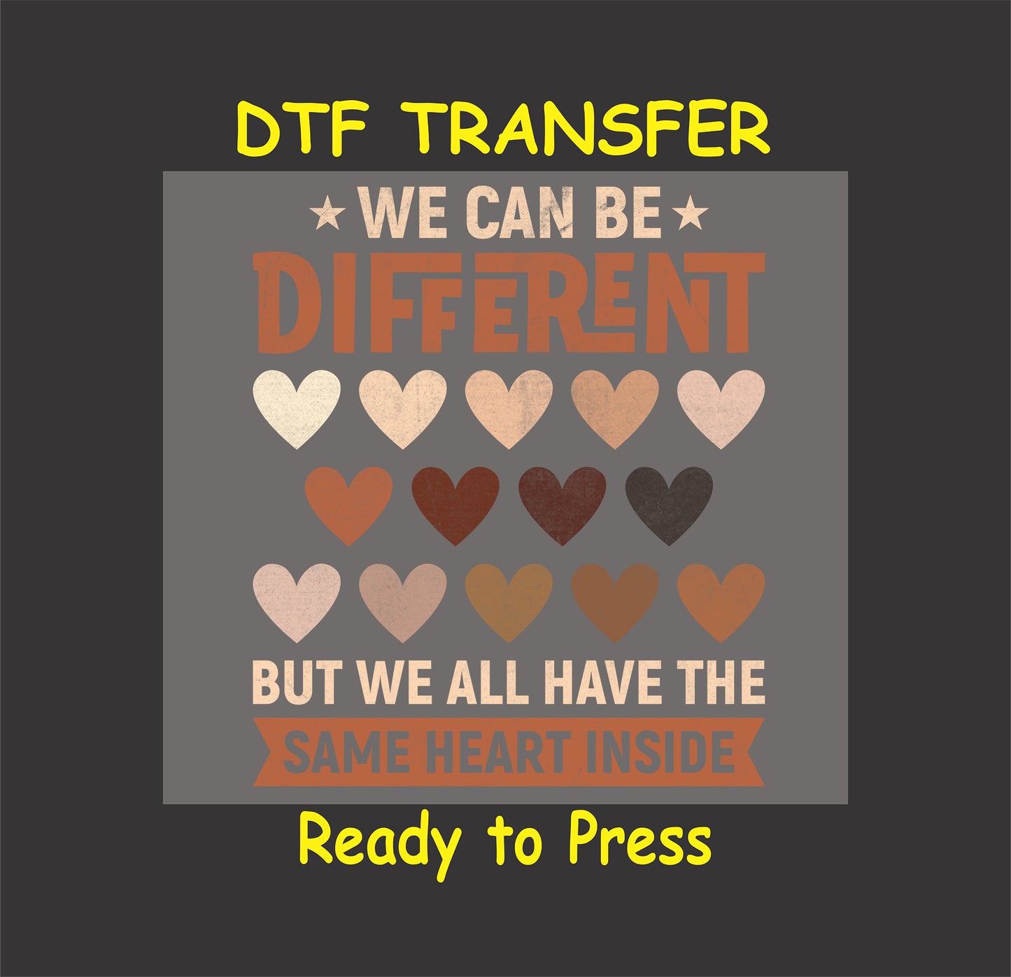 "We Can Be Different" DTF transfer with diverse hearts and unity message for custom apparel.