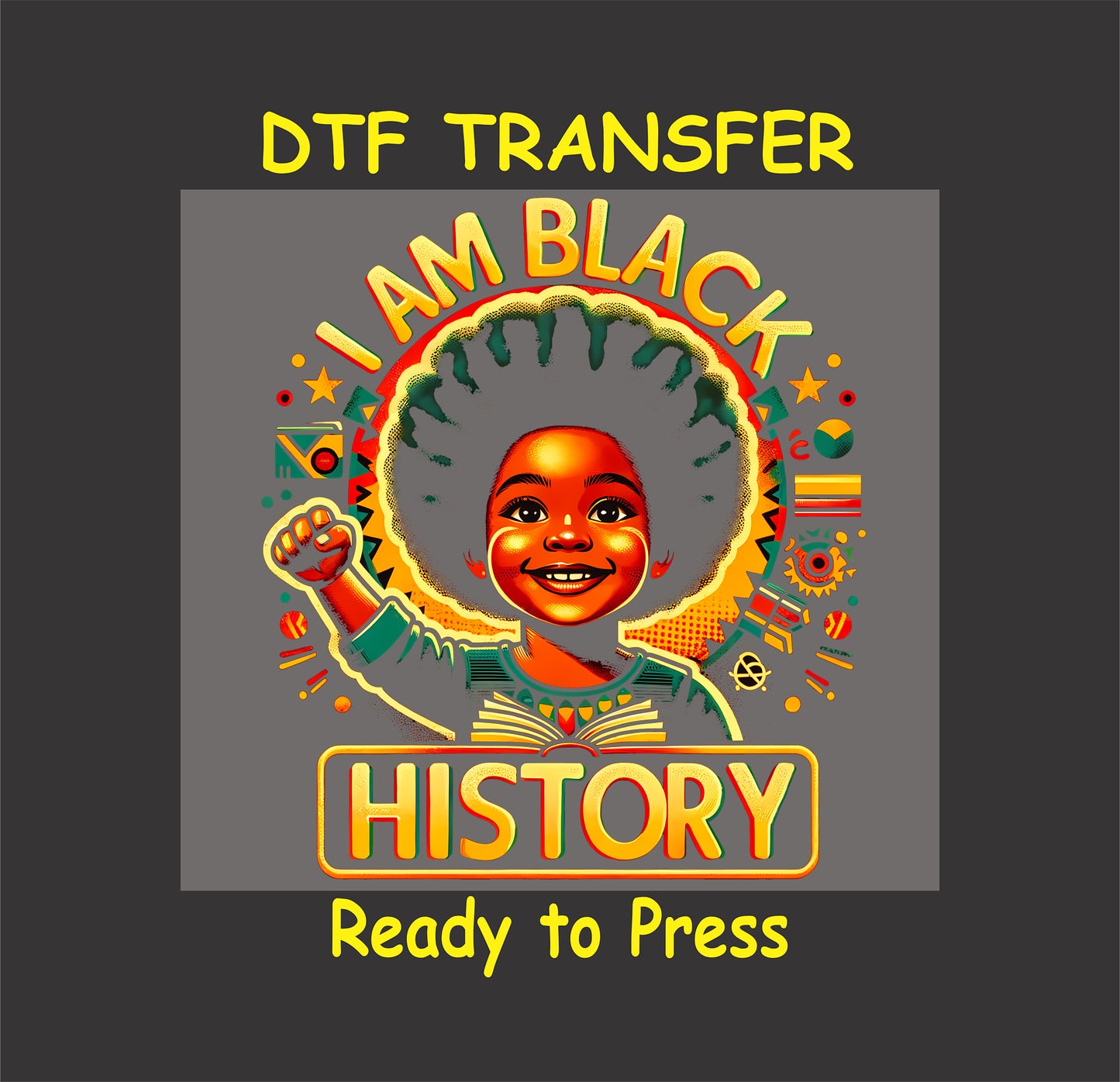 "I Am Black History DTF transfer featuring a smiling child with an afro, colorful cultural symbols, and empowering text."