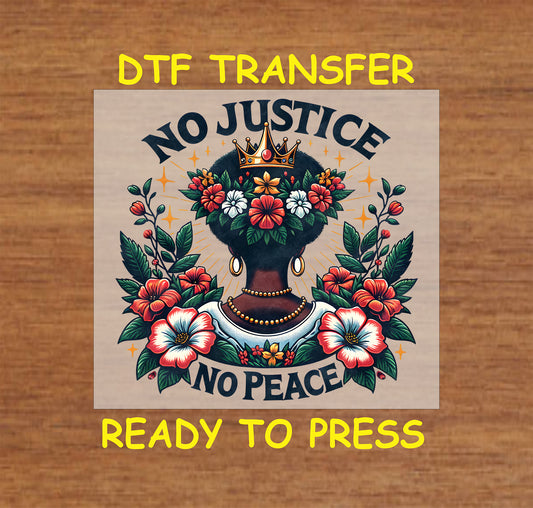 "DTF Transfer of an Afro Queen with a floral crown and the words 'No Justice, No Peace,' ready to press for custom apparel."