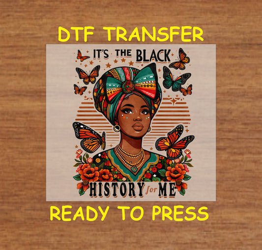 "DTF Transfer design of a woman in a colorful headwrap with butterflies and floral elements, captioned 'It's the Black History for Me,' ready to press."