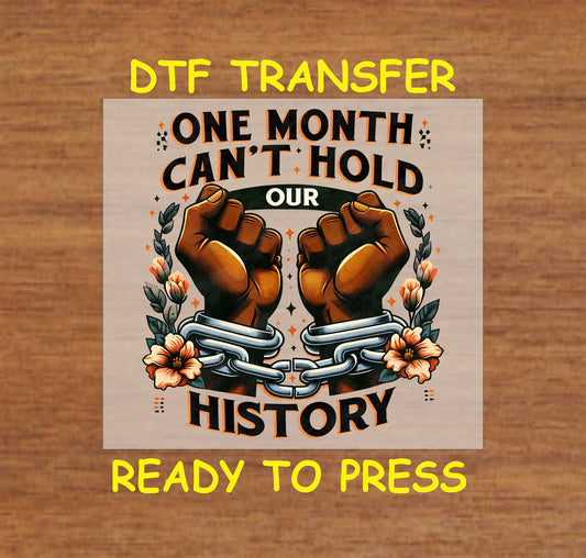 "DTF Transfer design reading 'One Month Can't Hold Our History,' showing clenched fists breaking free from chains surrounded by flowers, ready to press."