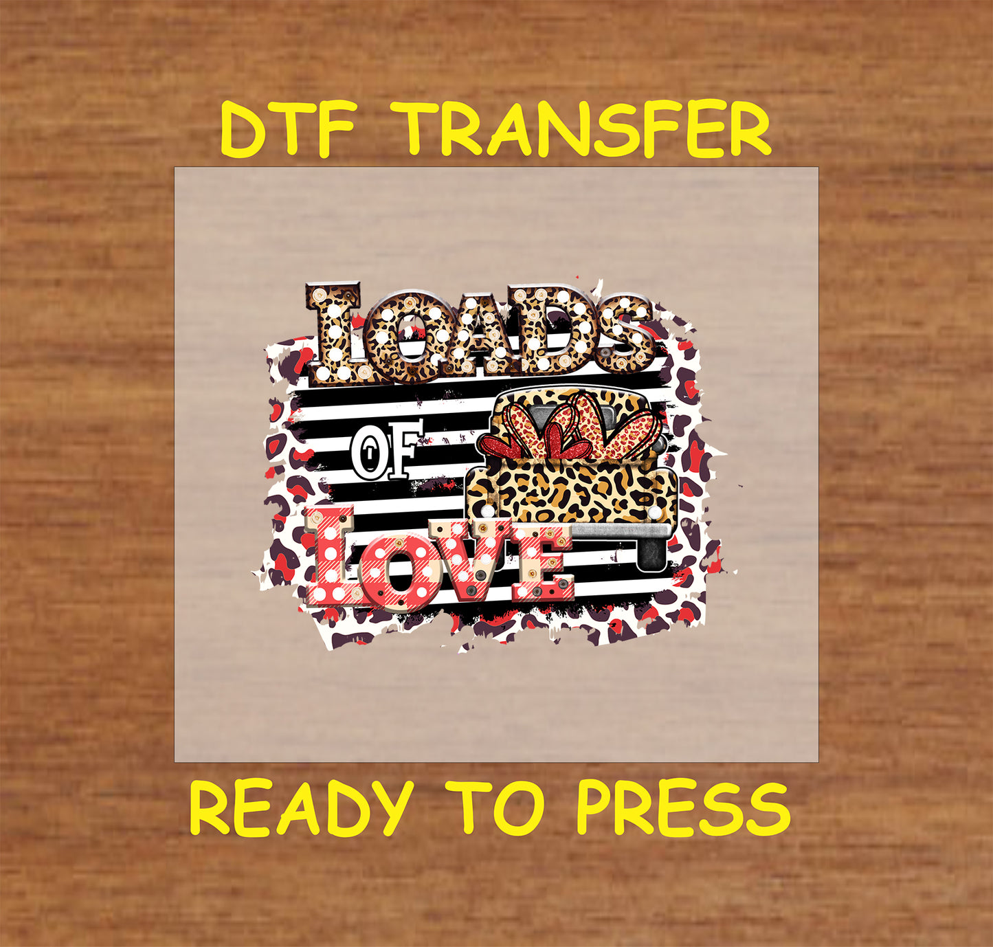 Leopard print truck with hearts "Loads of Love" DTF transfer, ready to press.