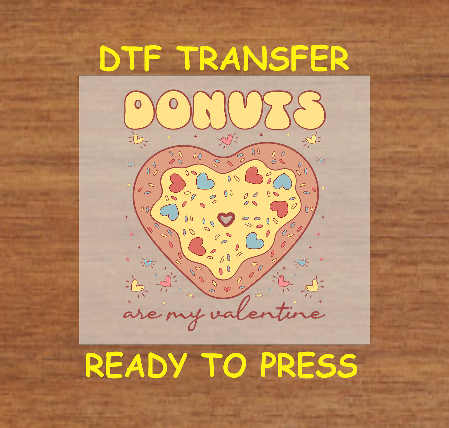 Retro "Donuts Are My Valentine" DTF transfer featuring a heart-shaped donut with colorful sprinkles and hearts.