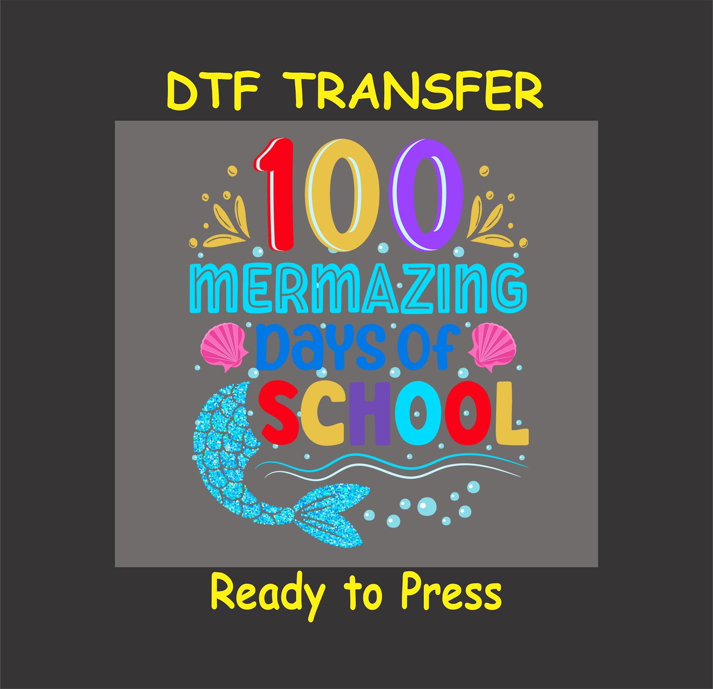 "100 Mermazing Days of School" DTF transfer featuring vibrant colors, glitter mermaid tail, and sea elements.