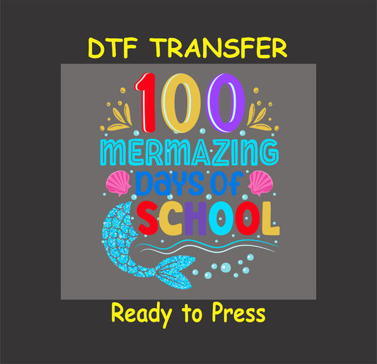 "100 Mermazing Days of School" DTF transfer featuring vibrant colors, glitter mermaid tail, and sea elements.