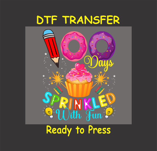 "100 Days Sprinkled with Fun" DTF transfer with donuts, cupcake, and colorful school-themed design elements.