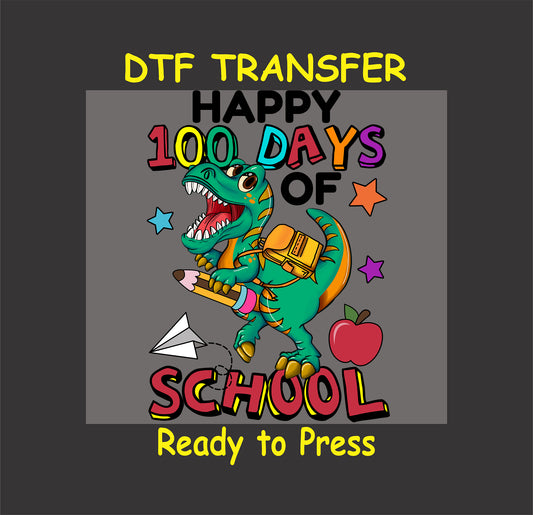 "Happy 100 Days of School" DTF transfer featuring a colorful T-Rex with a backpack, pencil, and school-themed elements.