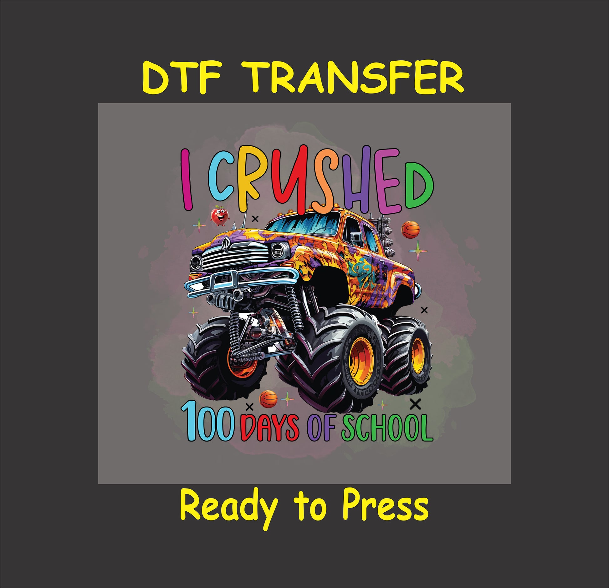 "I Crushed 100 Days of School" DTF transfer featuring a colorful monster truck with bold lettering and vibrant design elements.