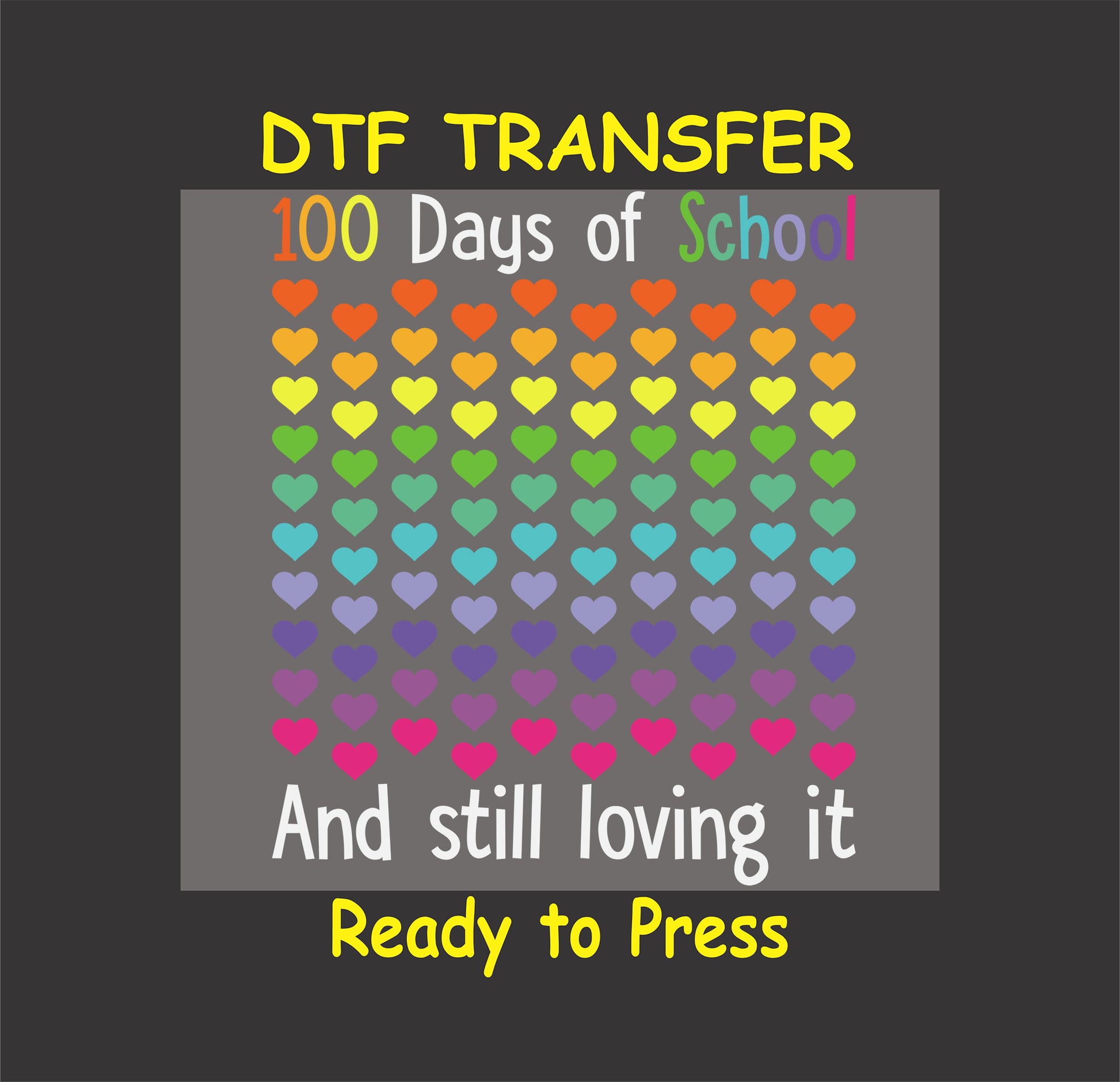 "Rainbow Hearts 100 Days of School DTF Transfer featuring colorful hearts and motivational text for school celebrations."