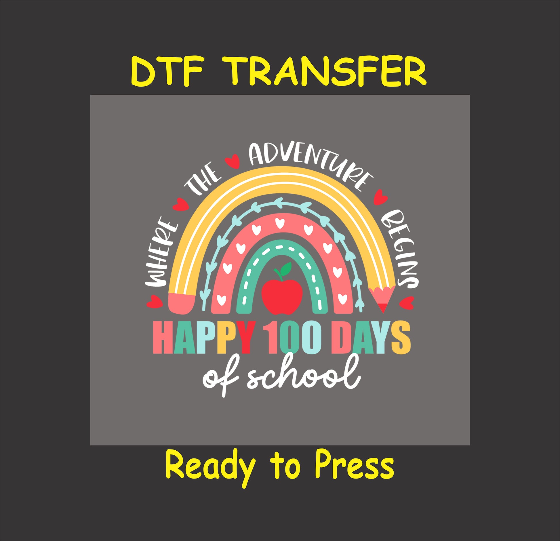 "100 Days of School Rainbow Adventure DTF Transfer featuring a colorful rainbow with hearts and text."