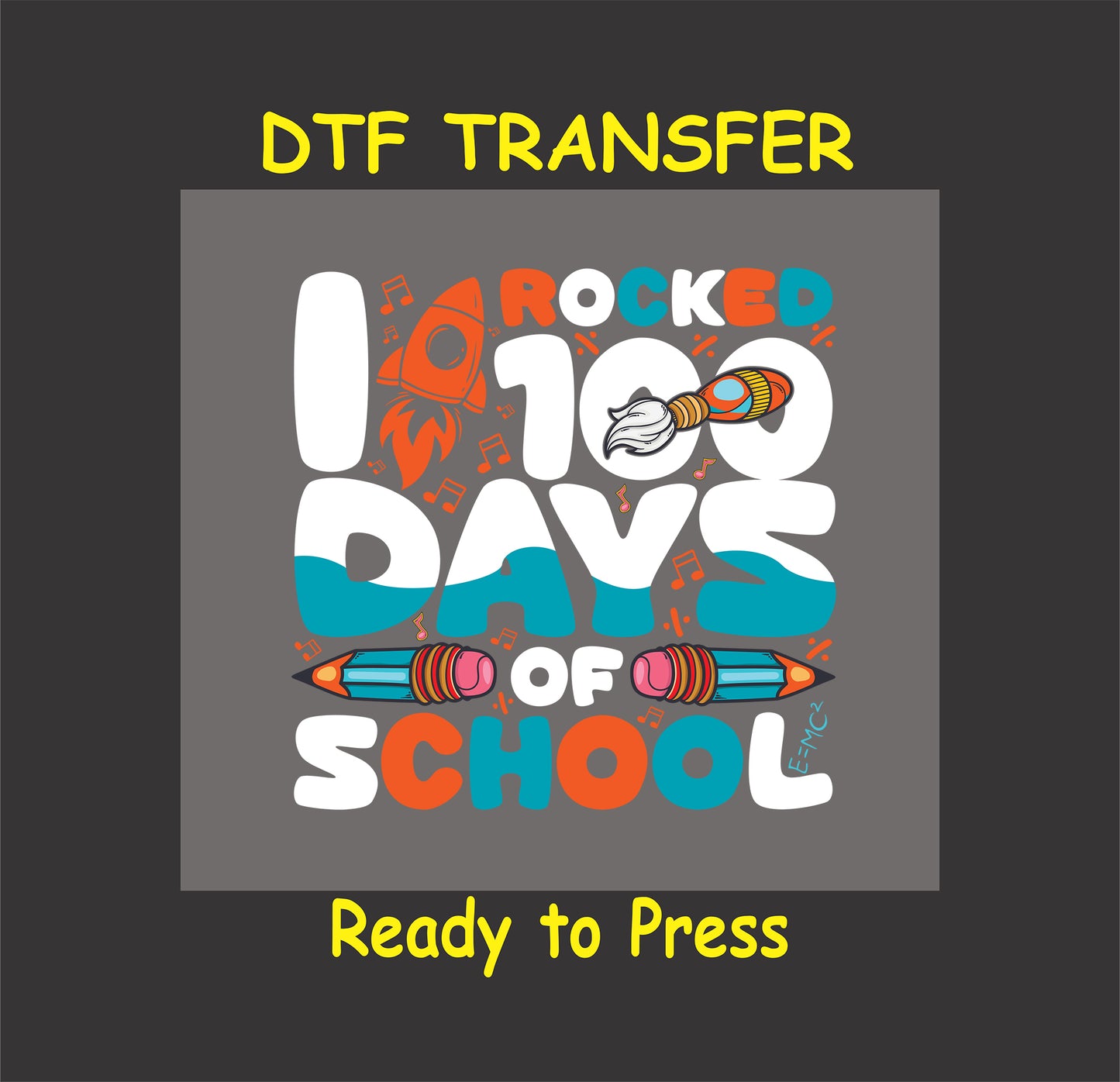 "I Rocked 100 Days of School DTF Transfer with a rocket, pencils, and music notes."
