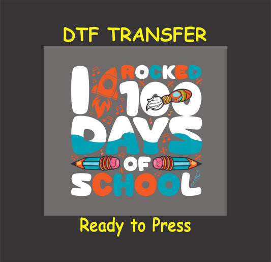 "I Rocked 100 Days of School DTF Transfer with a rocket, pencils, and music notes."