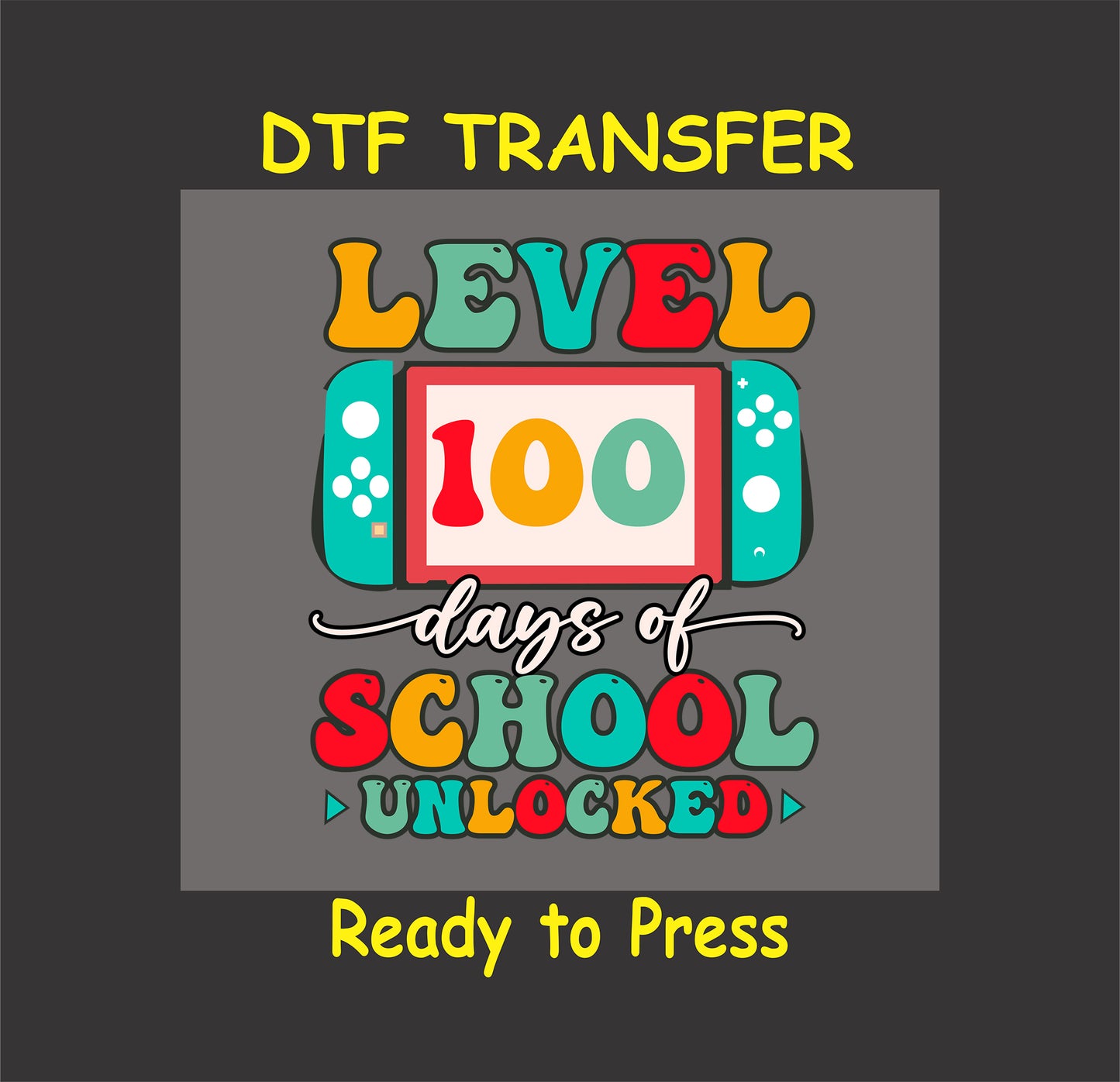 "Gaming-inspired Level 100 Days Unlocked DTF Transfer featuring a handheld console design in vibrant colors."