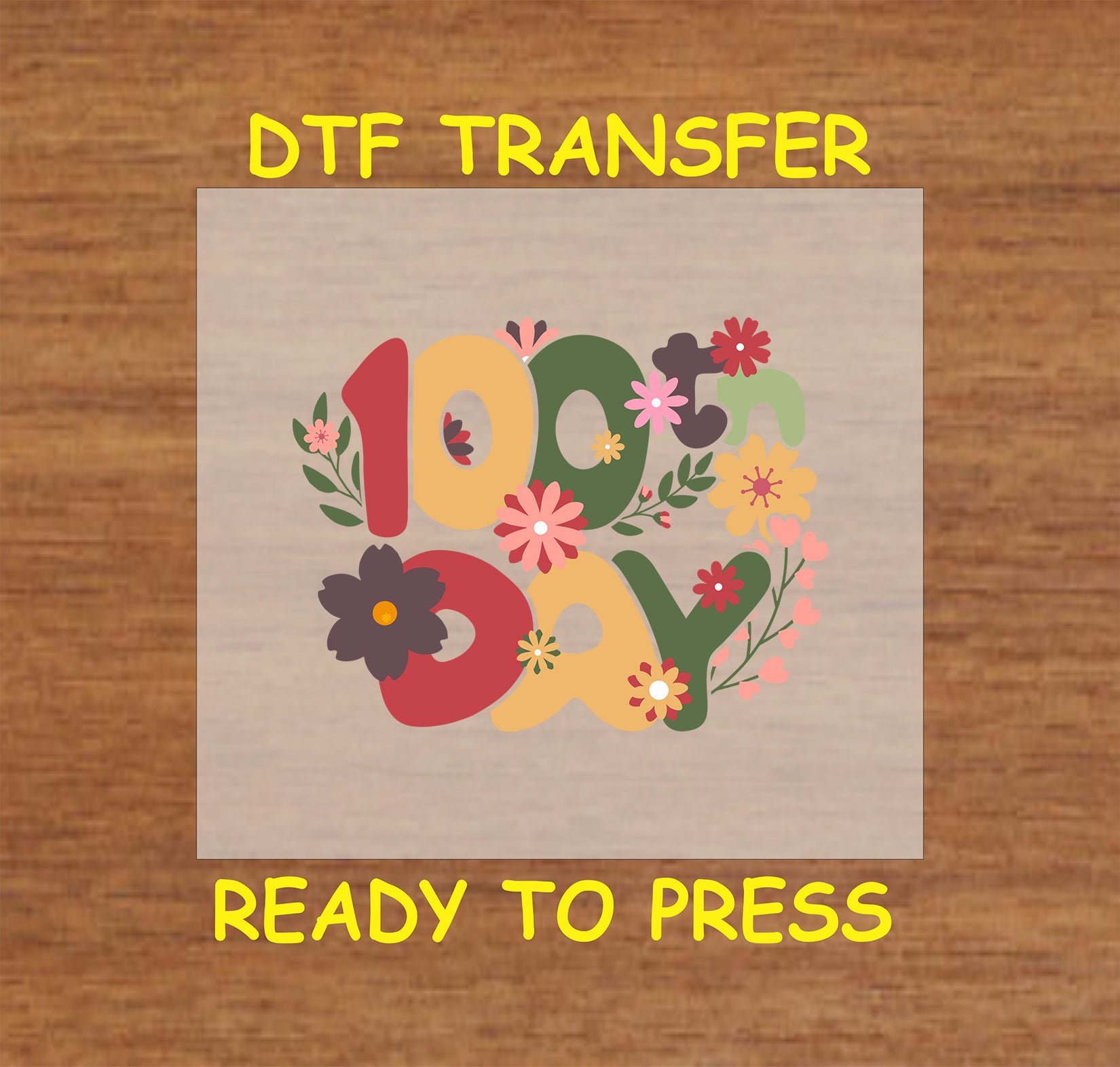"100 Days Floral DTF Transfer with colorful flowers and bold text, ready for heat press."