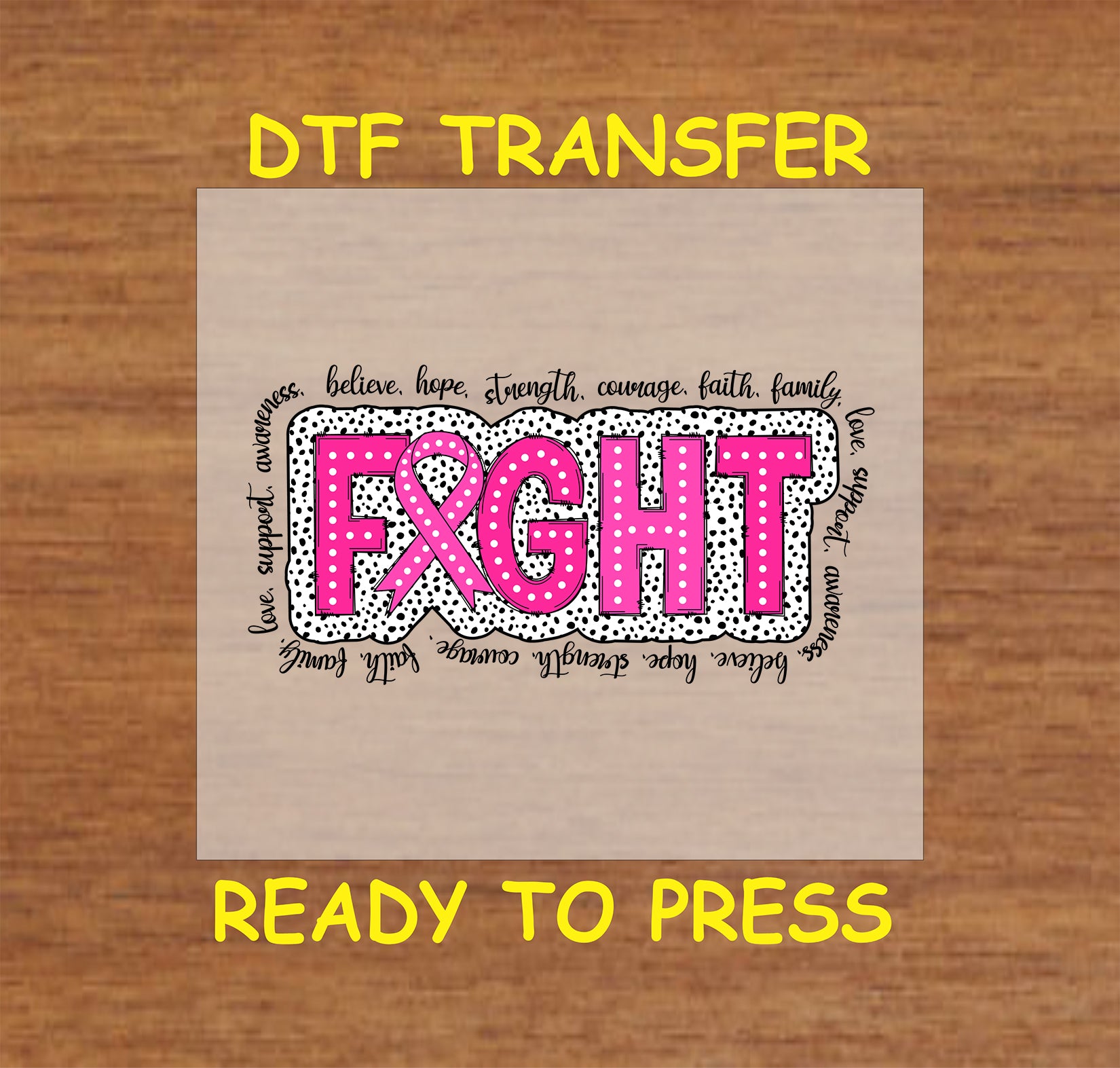 "DTF Transfer with bold pink 'Fight' text and surrounding uplifting words in polka dot and ribbon-themed design."