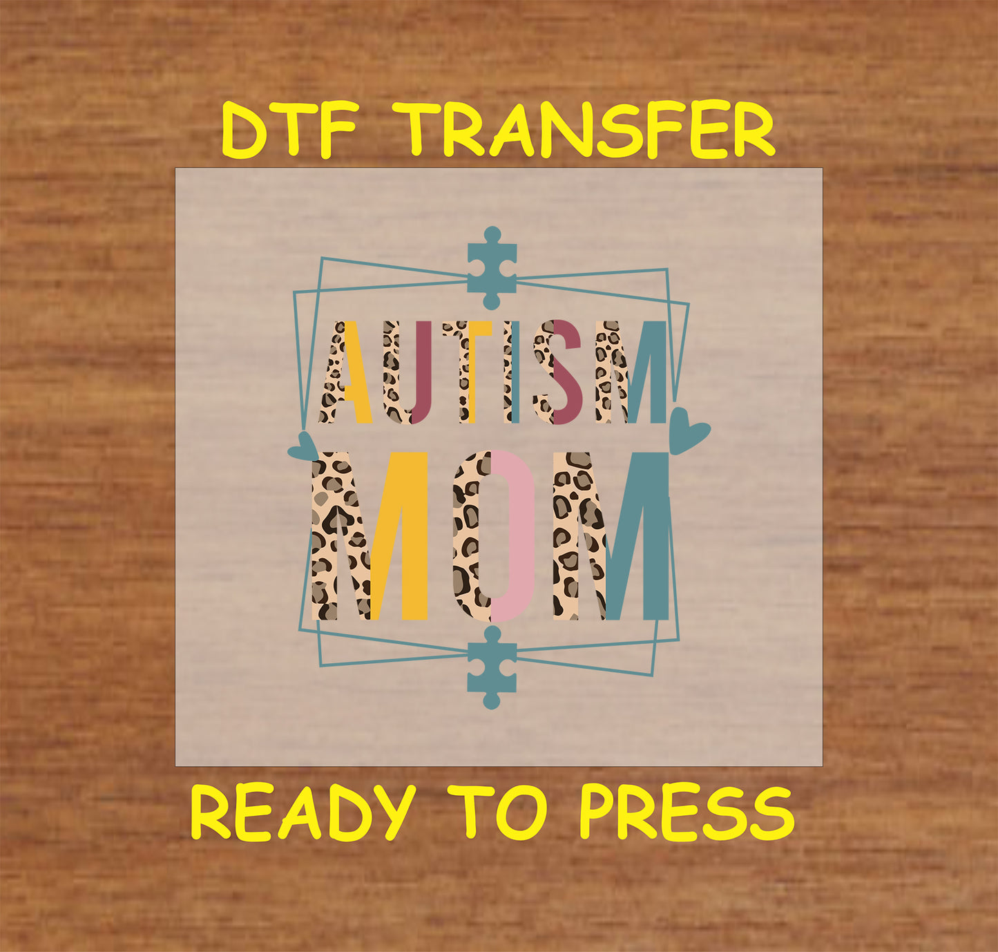"DTF transfer featuring the words 'AUTISM' and 'MOM' in colorful fonts and leopard print with puzzle piece and heart accents."