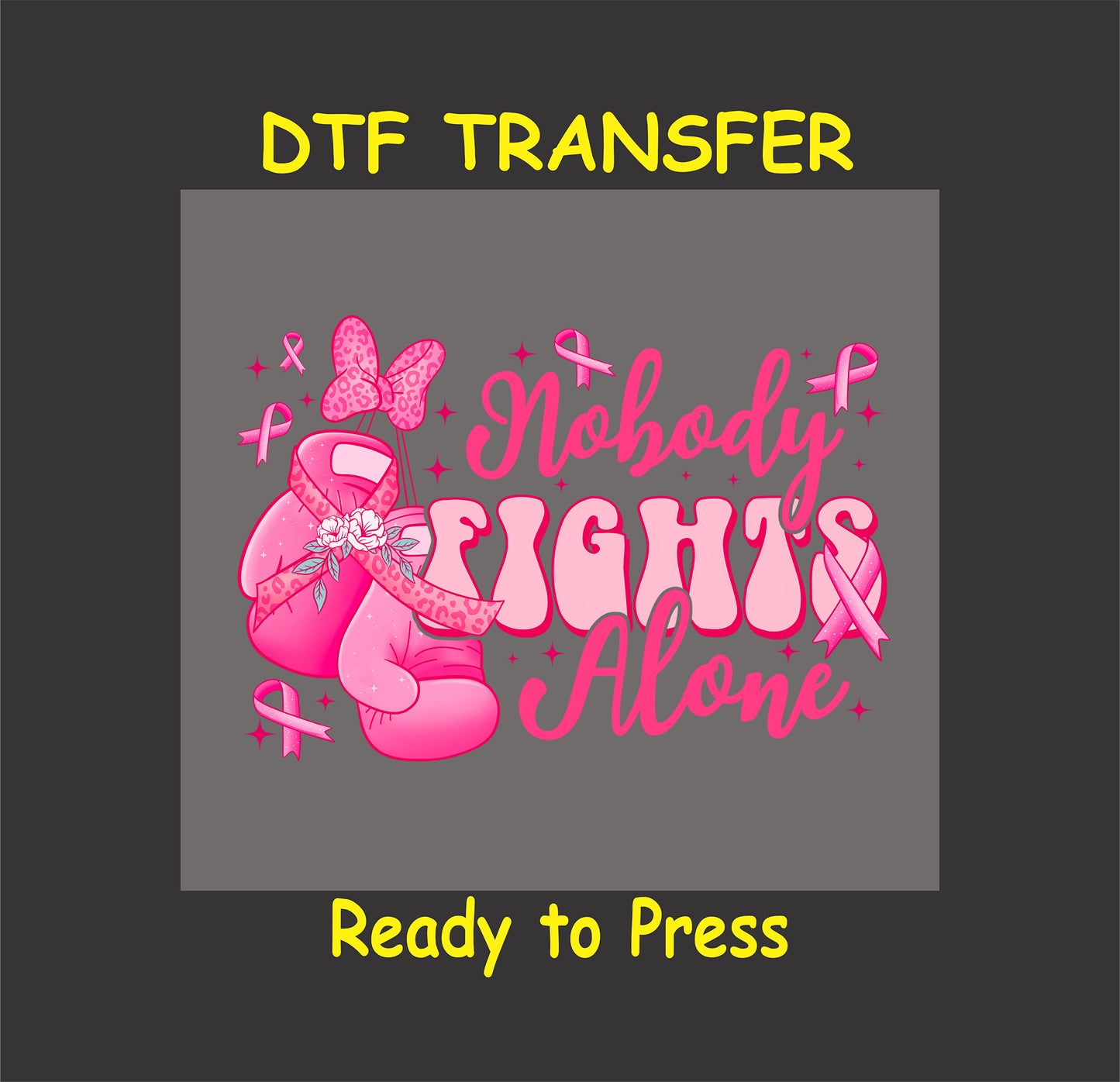 "Nobody Fights Alone DTF transfer with pink boxing gloves and ribbons, ready to press."