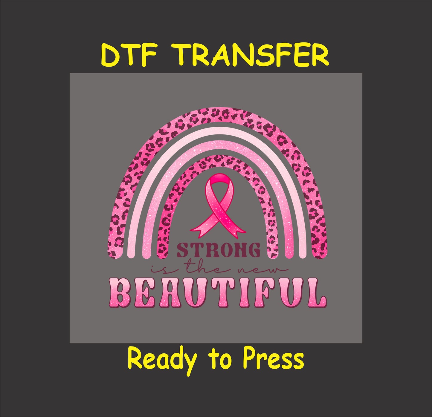 "Strong Is the New Beautiful DTF transfer with a pink leopard rainbow and ribbon, ready to press."