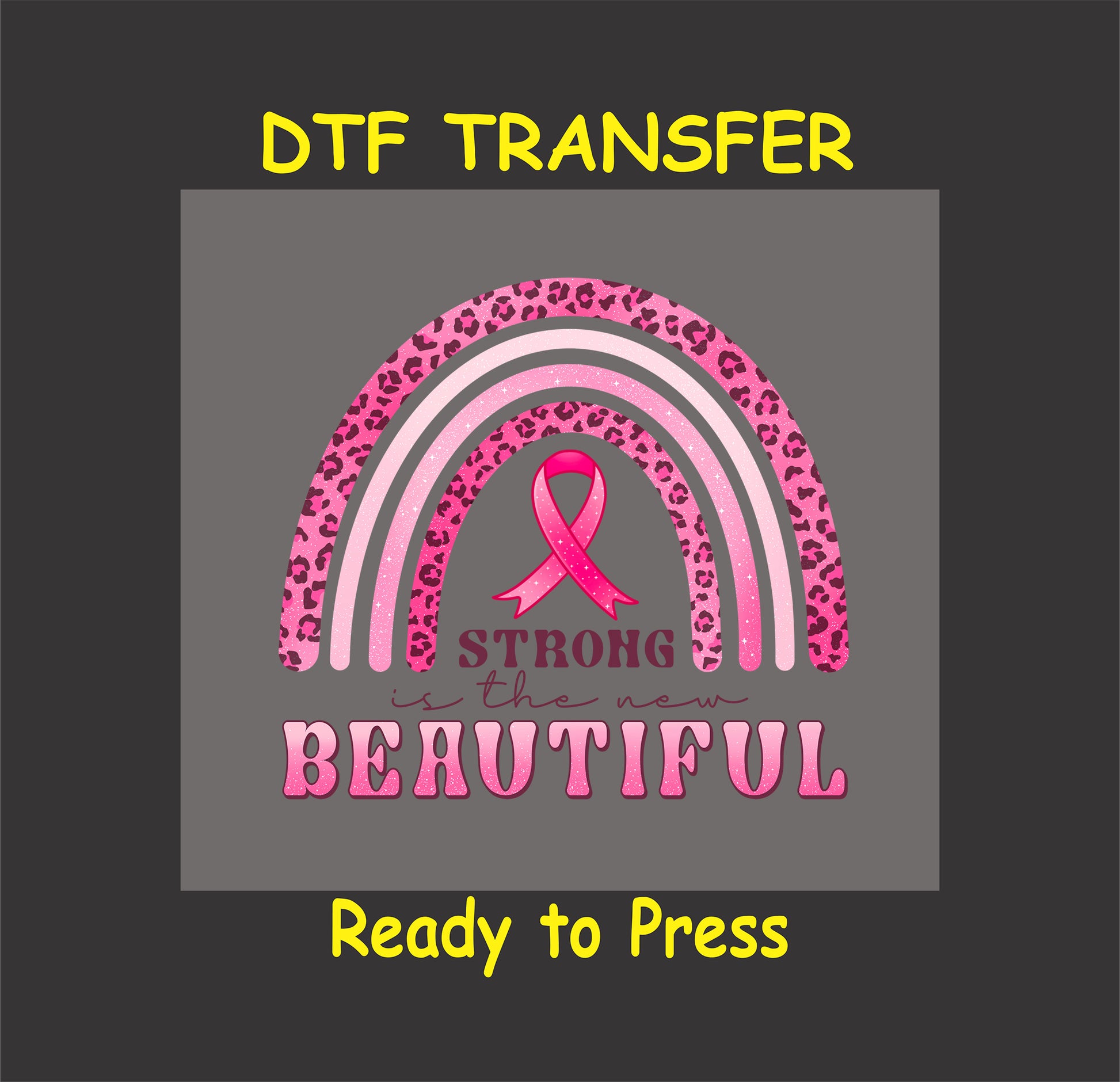 "Strong Is the New Beautiful DTF transfer with a pink leopard rainbow and ribbon, ready to press."