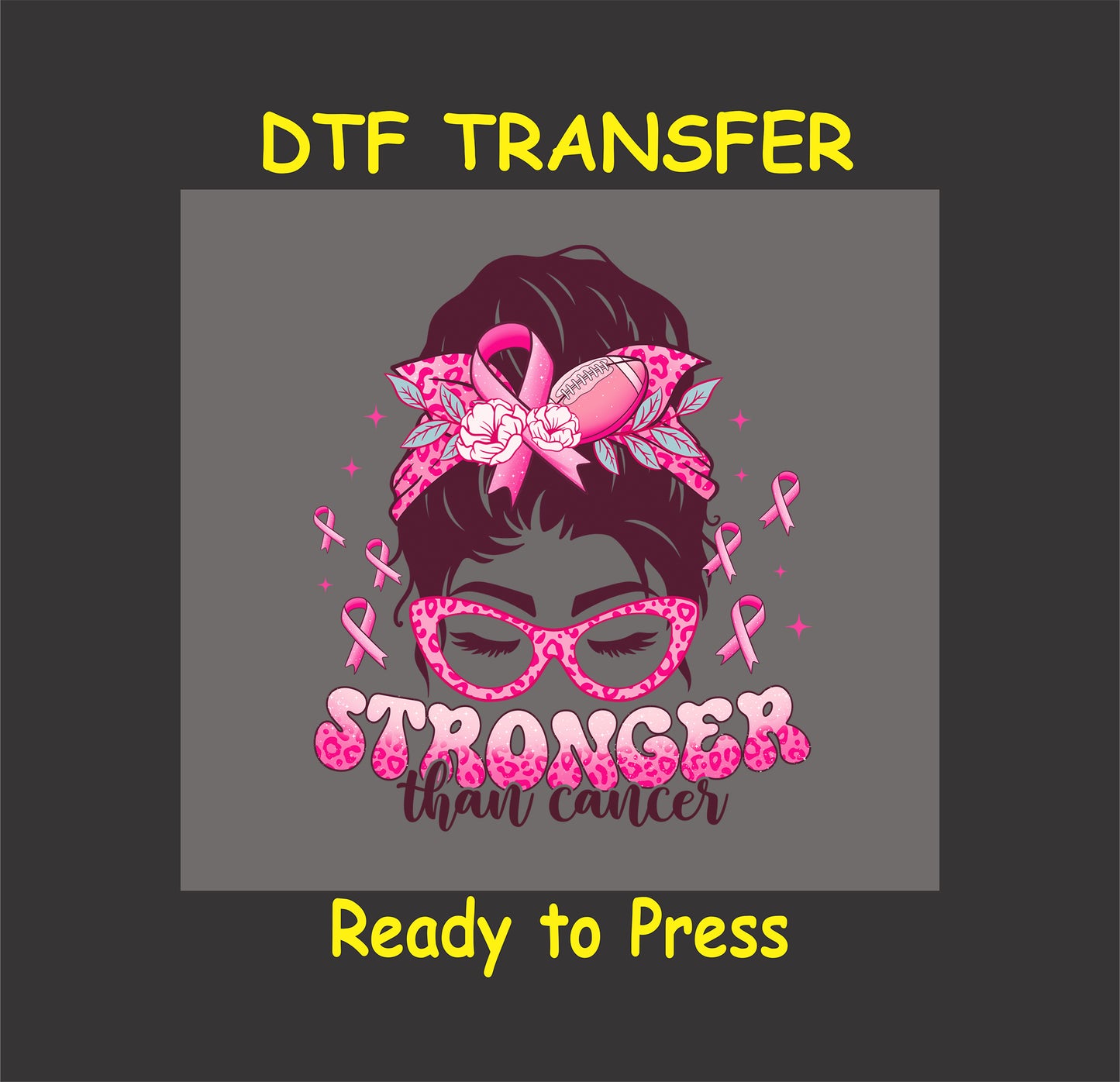 "Stronger Than Cancer DTF transfer with pink headband, glasses, and ribbons, ready to press."