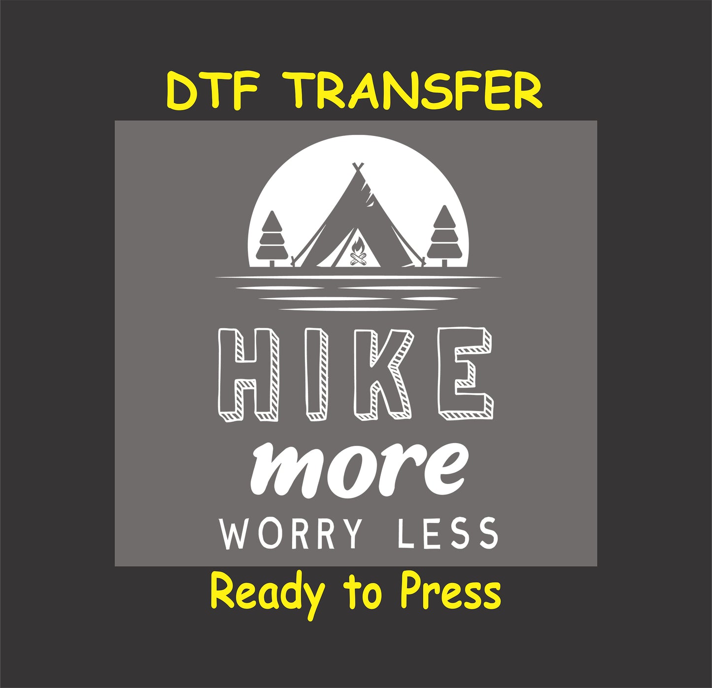 "Hike More Worry Less DTF transfer with tent, campfire, and tree design, ready to press."