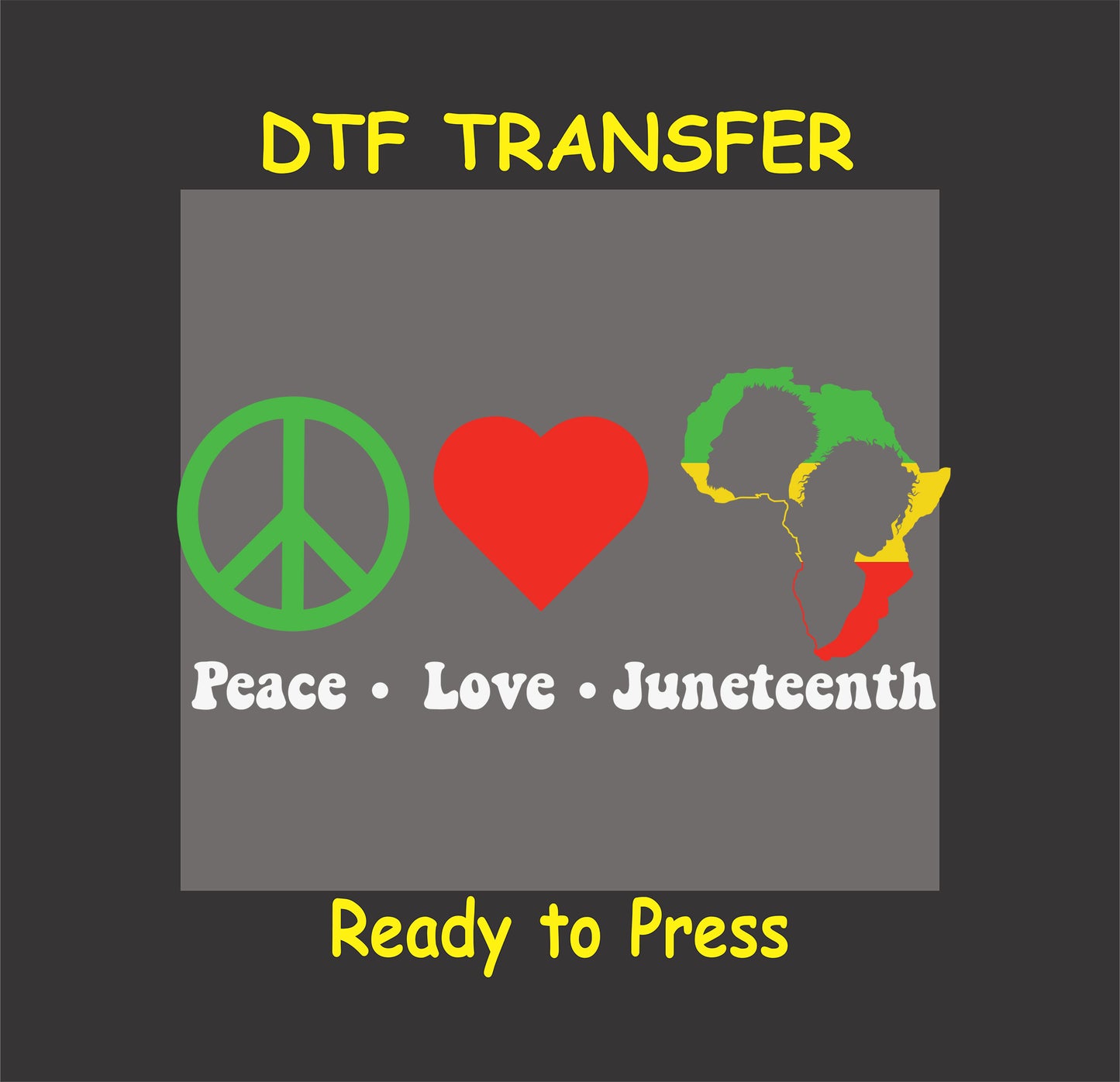 "Peace Love Juneteenth DTF transfer with peace sign, heart, and Africa map in red, yellow, and green, ready to press design."