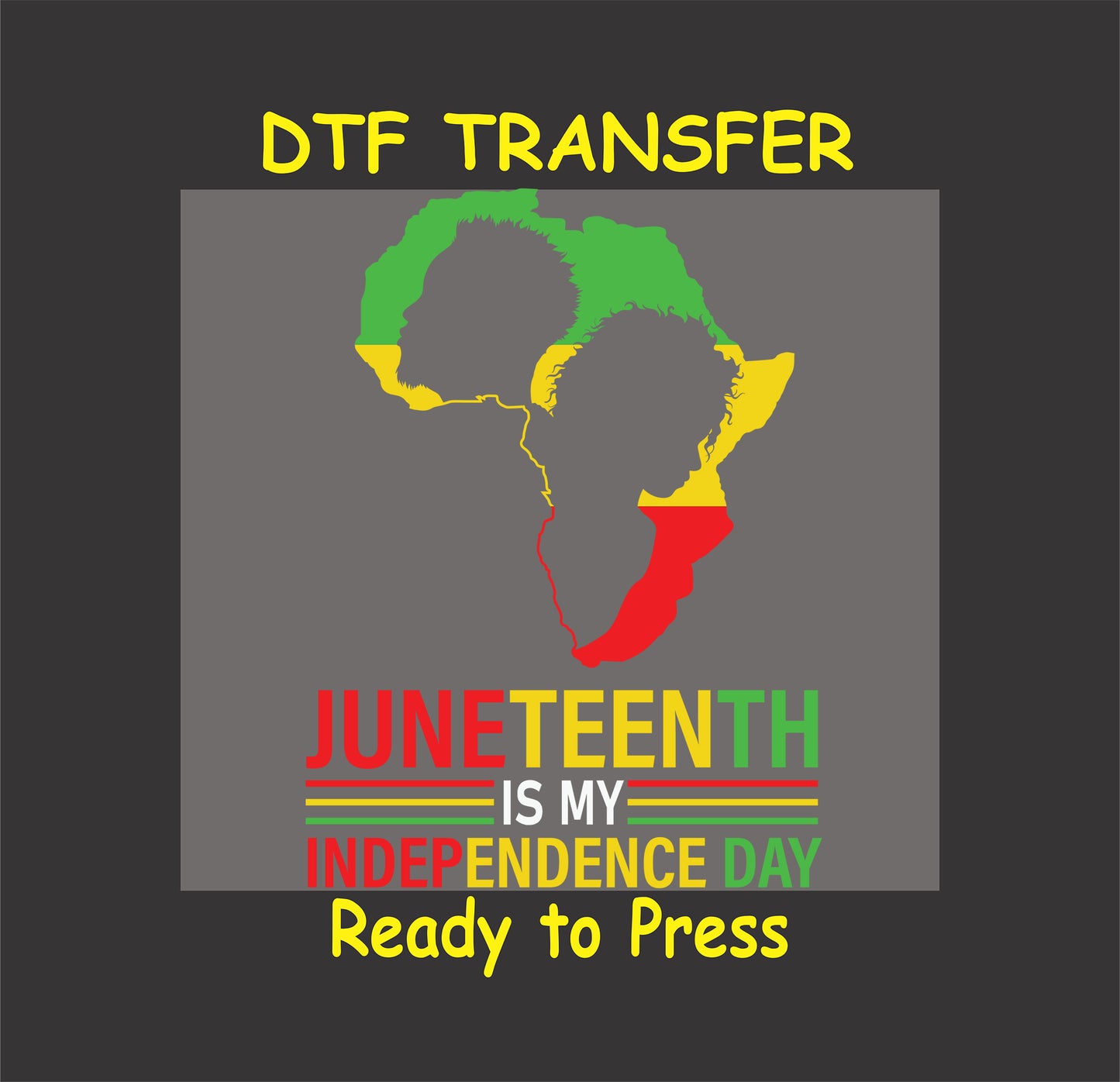 "Juneteenth DTF transfer with African continent design and 'Juneteenth Is My Independence Day' text, ready to press."